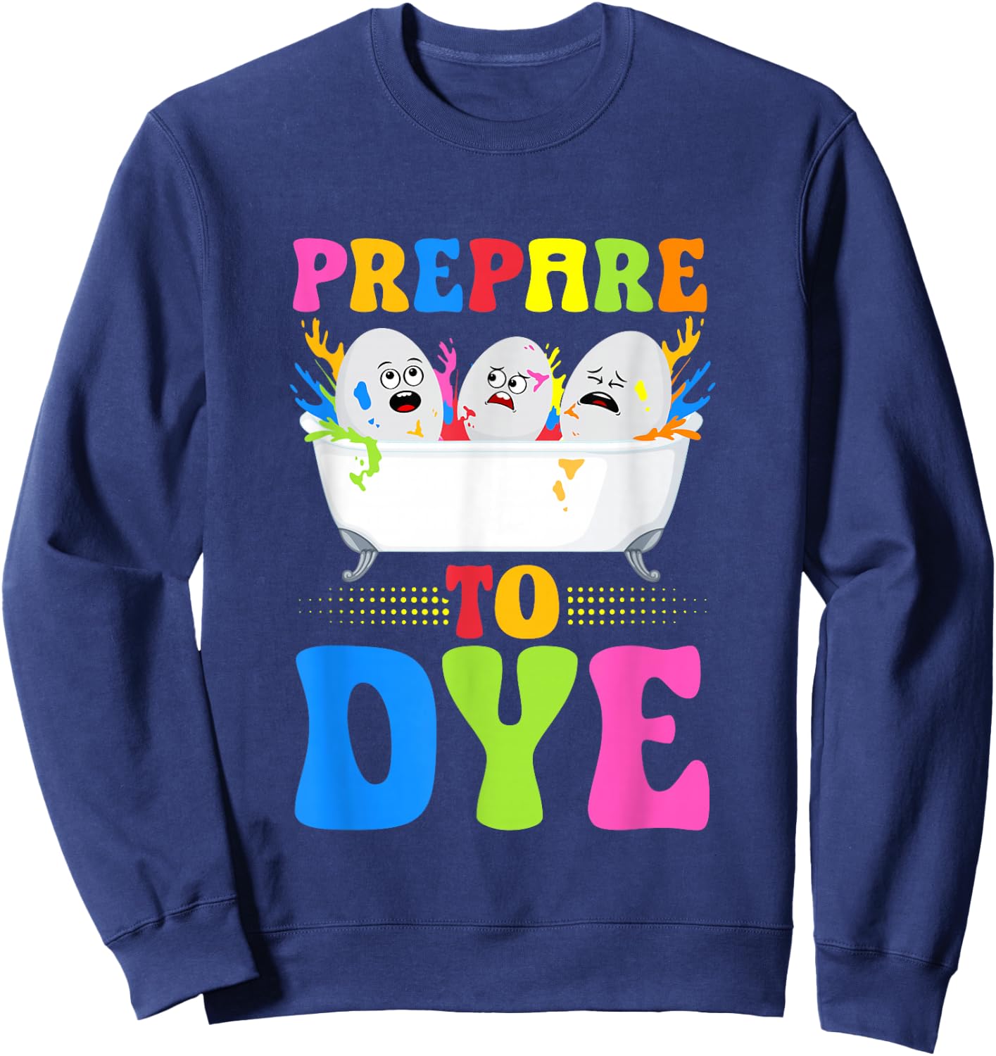 Prepare To Dye - Kids Easter Dye Egg Hunt Crew Sweatshirt - Sweatshirt | Navy