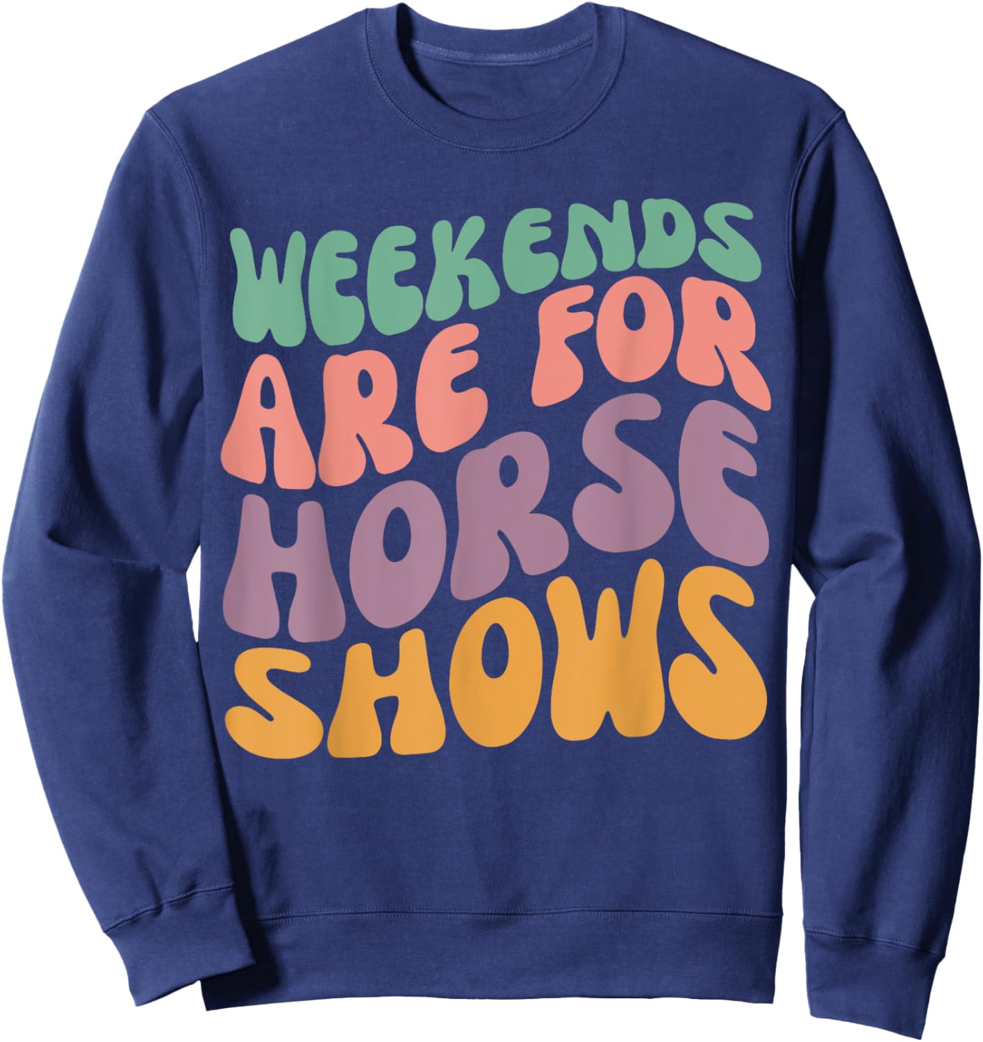 Weekends Are for Horse Shows Horseback Equestrian Rider Sweatshirt - Sweatshirt | Navy