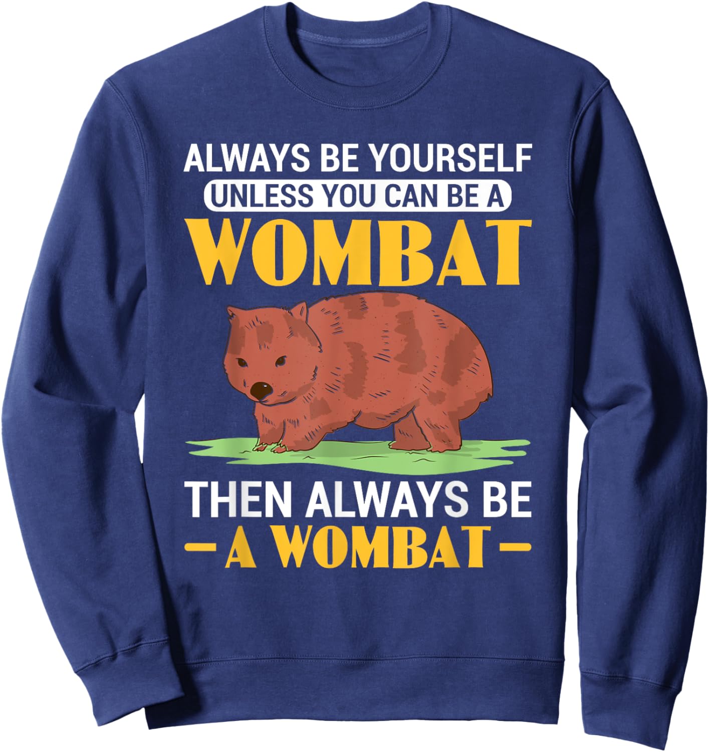 Funny Always Be A Wombat Australian Wombat Lover Sweatshirt - Sweatshirt | Navy