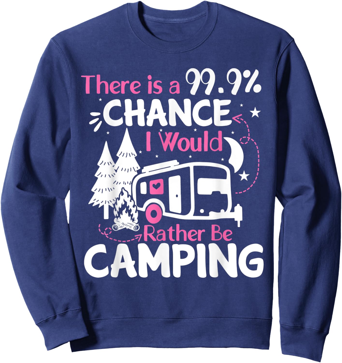 There Is A 99,9% Chance I Would Rather Be Camping Sweatshirt - Sweatshirt | Navy