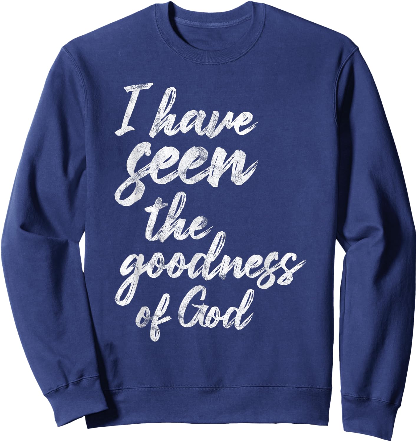 I Have Seen The Goodness Of God Christian Sweatshirt - Sweatshirt | Navy
