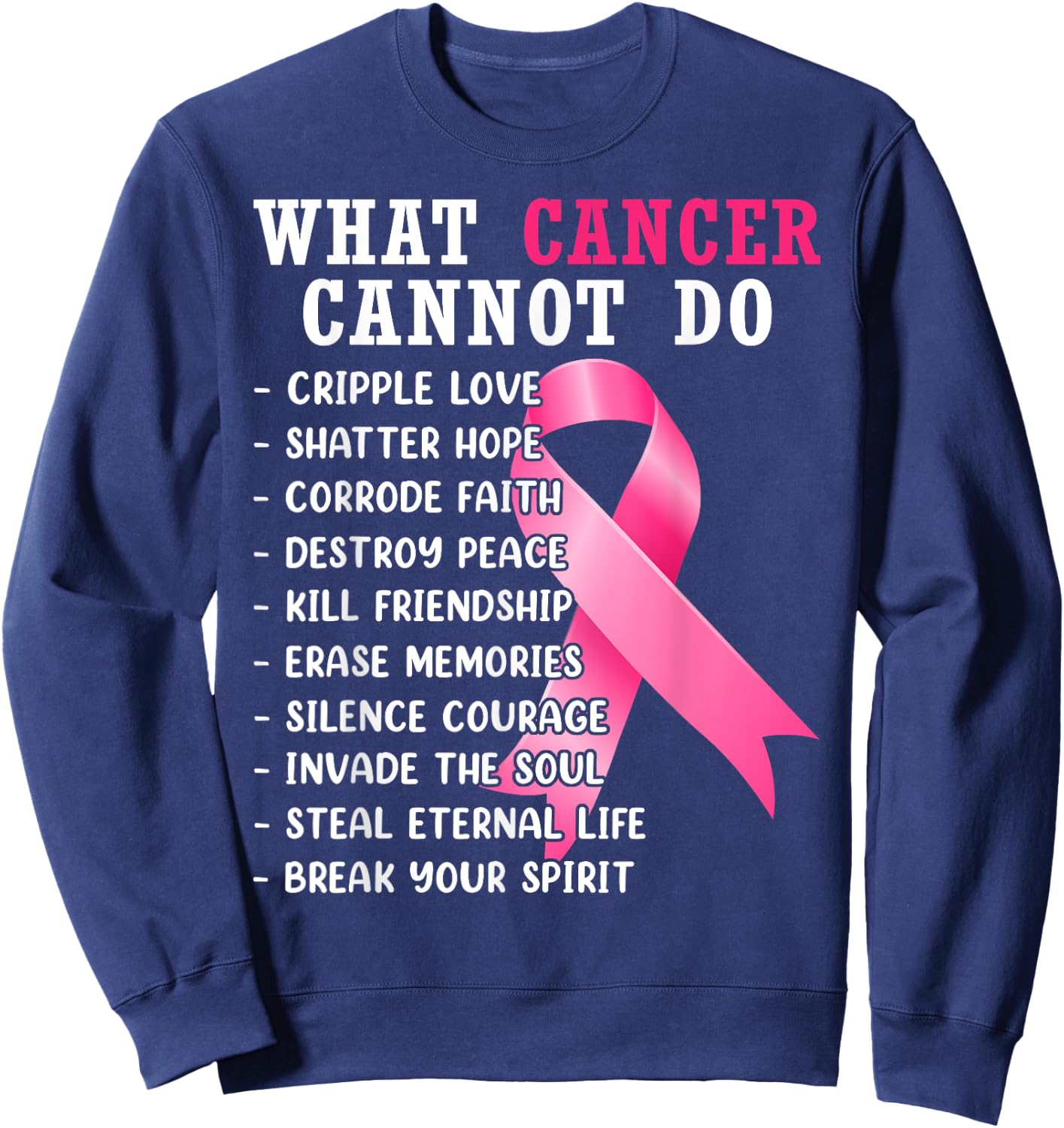 What Cancer Cannot Do Pink Ribbon Breast Cancer Awareness Sweatshirt - Sweatshirt | Navy