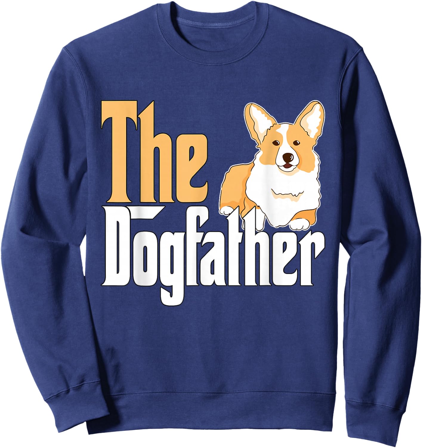 Corgi Dog Dad Dogfather Dogs Daddy Father Sweatshirt - Sweatshirt | Navy