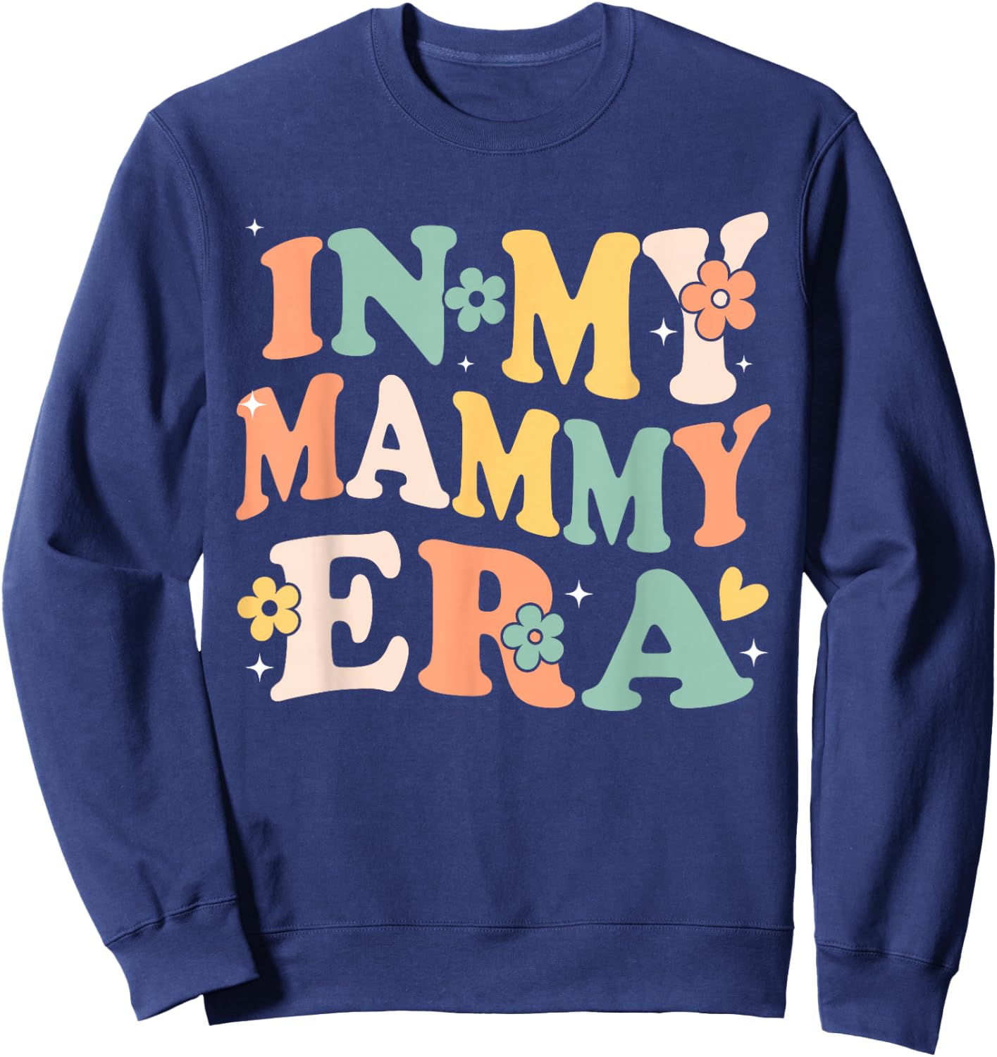 In My Mammy Era Funny Sarcastic Groovy Retro Mothers Day Sweatshirt - Sweatshirt | Navy