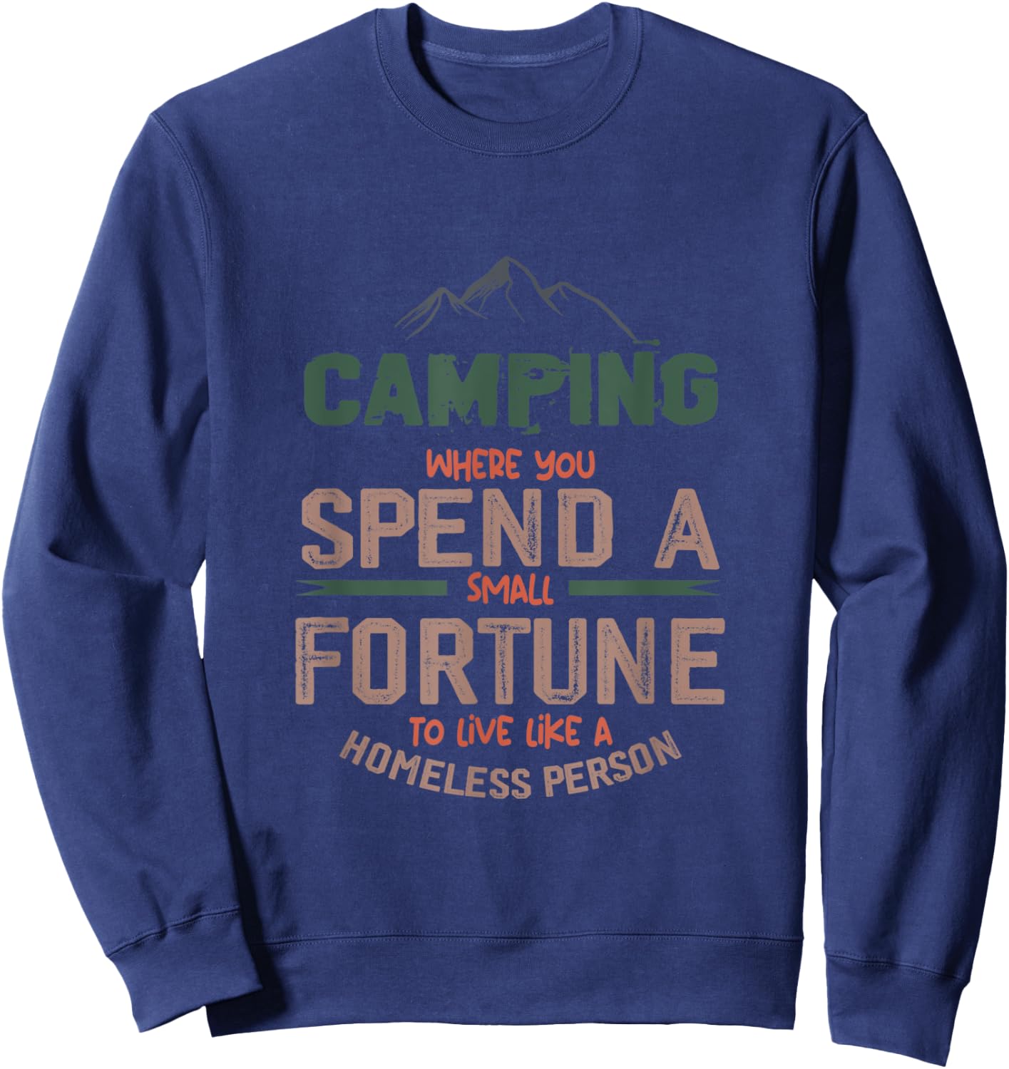 Camping Where You Spend A Small Fortune Sign Camping Funny Sweatshirt - Sweatshirt | Navy