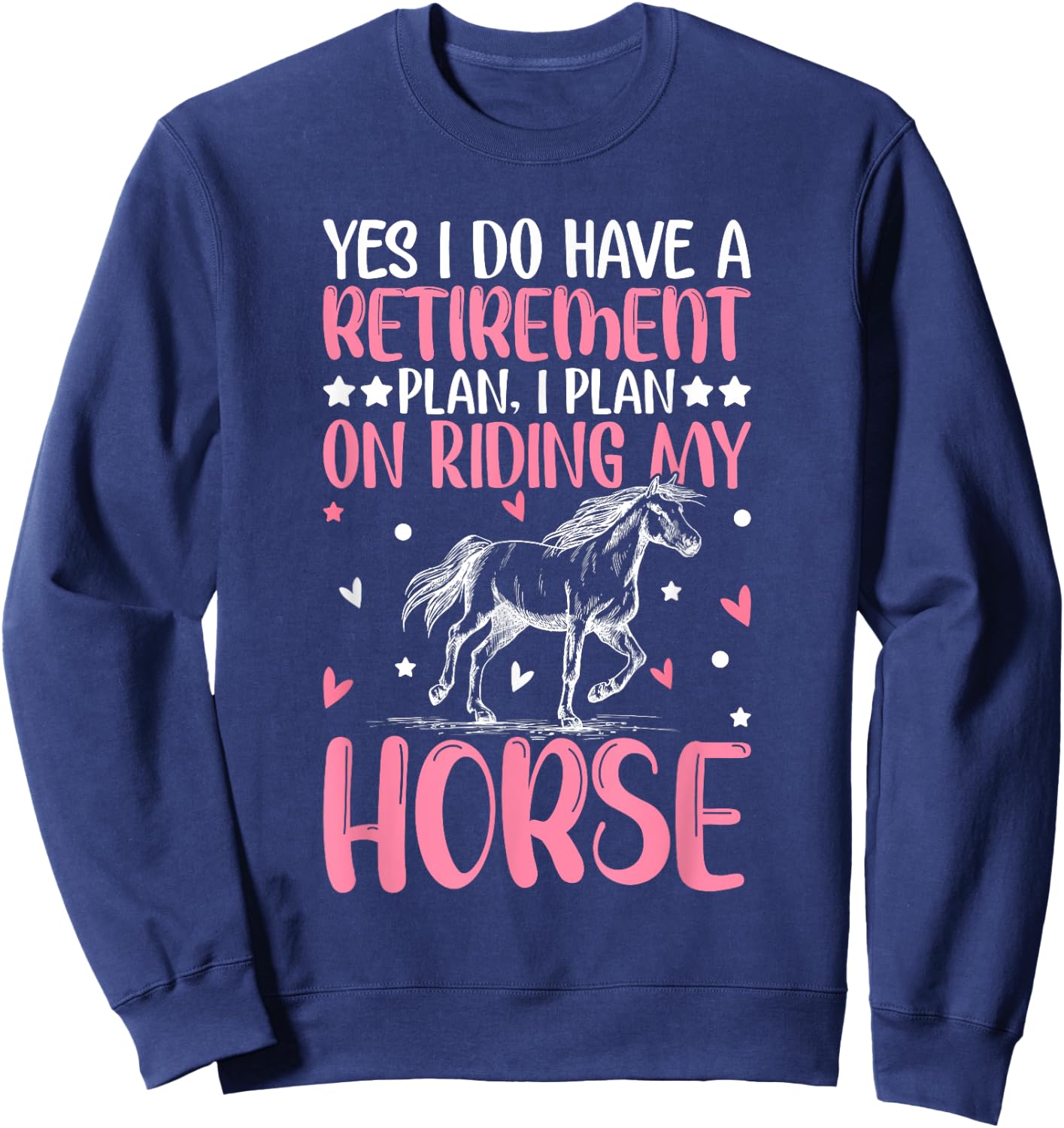 Retirement Plan On Riding My Horse Horse Riding Girl Sweatshirt - Sweatshirt | Navy