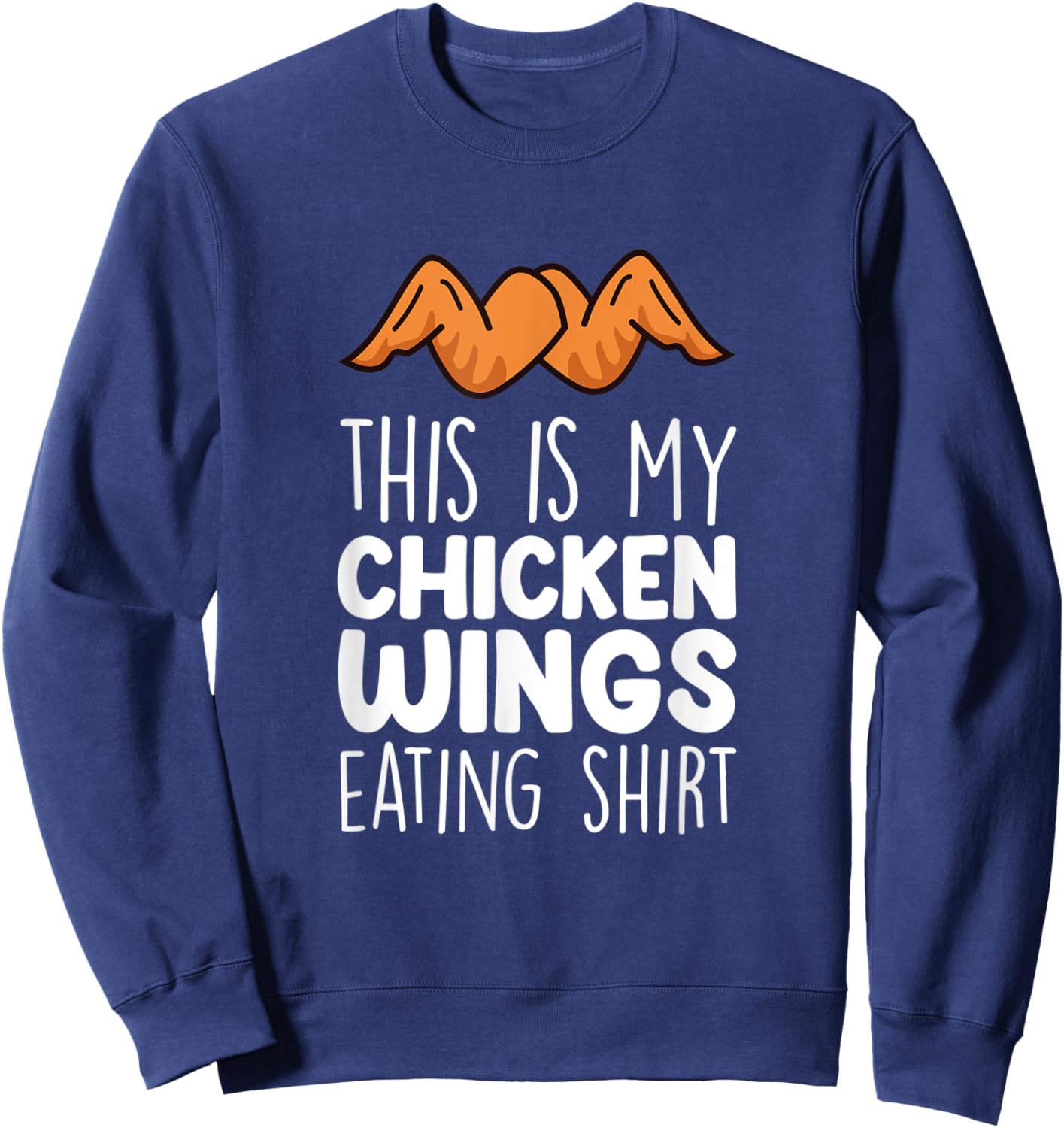 Chicken Wings Outfit - Funny Food Lover Chicken Wings Sweatshirt - Sweatshirt | Navy