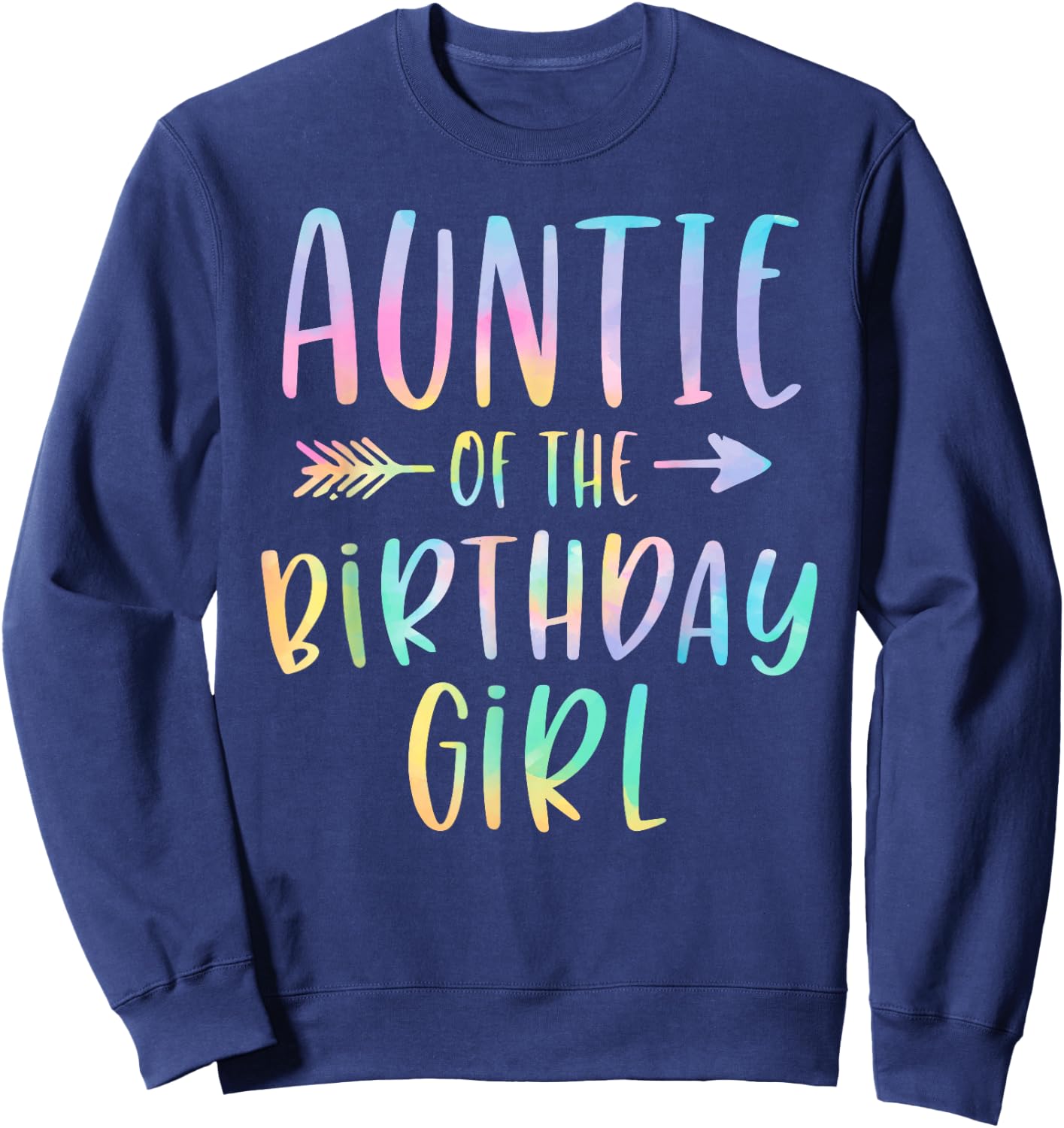 Auntie of the Birthday Girl Tie Dye Colorful Bday Sweatshirt - Sweatshirt | Navy