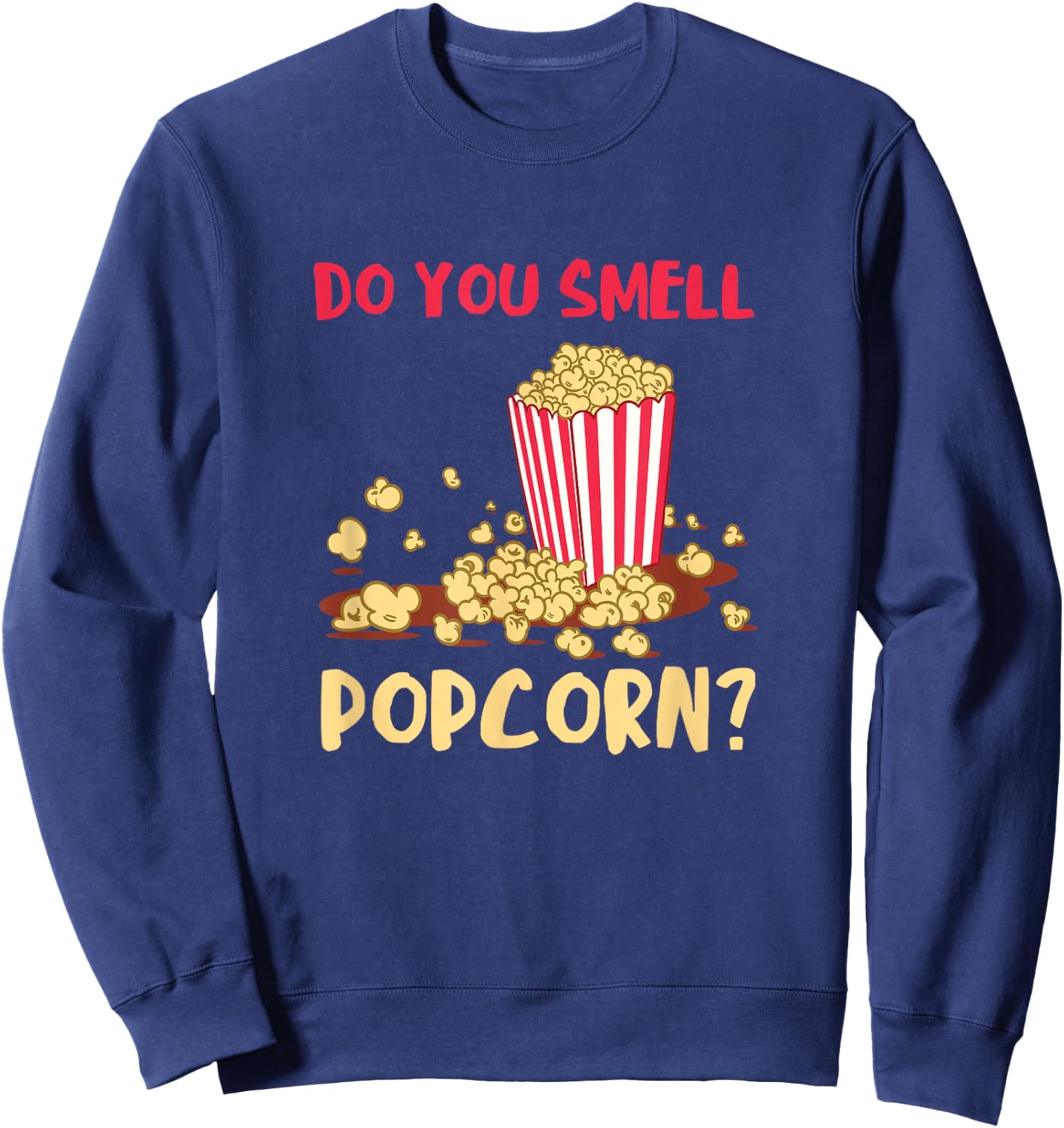 Popcorn Lover Do You Smell Movie Snack Popcorn Cinema Sweatshirt - Sweatshirt | Navy