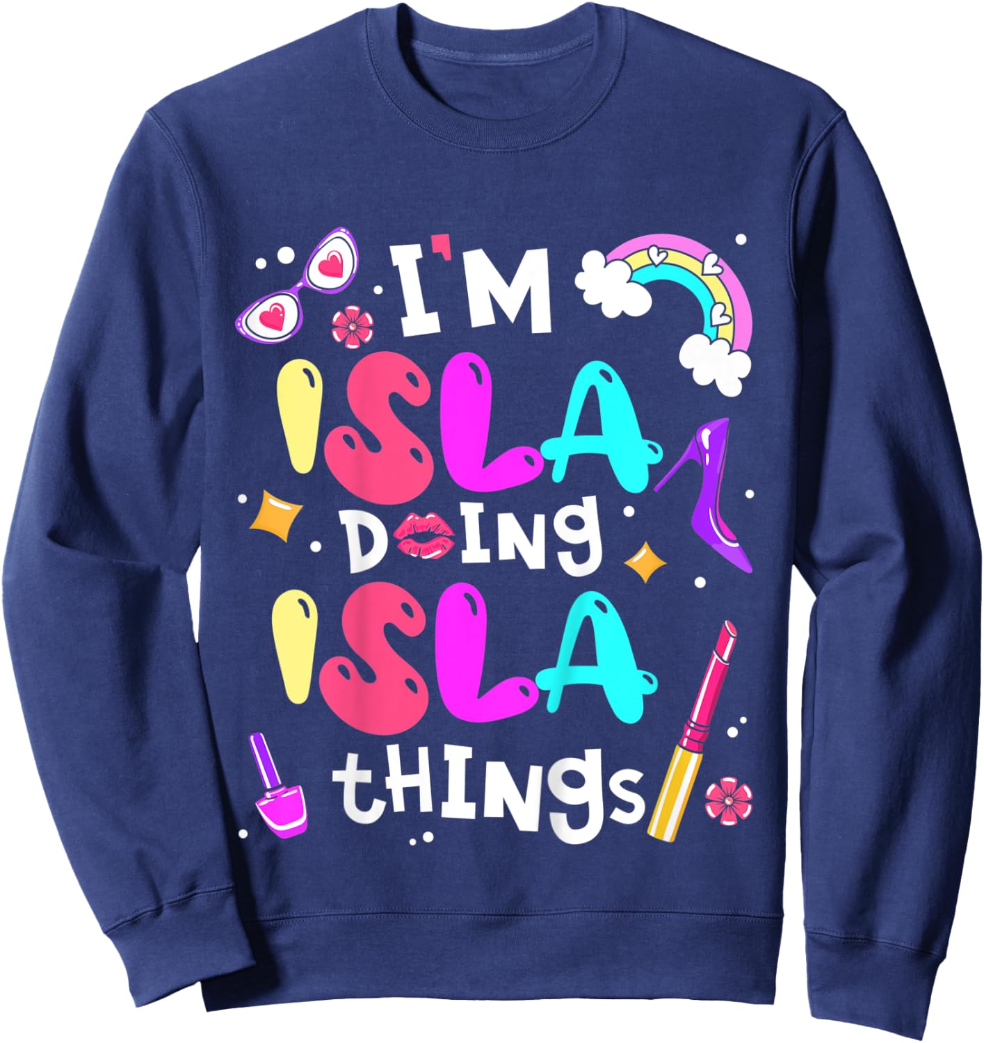 Kids I'm Isla Doing Isla Things Cute Girls Personalized Name Sweatshirt - Sweatshirt | Navy
