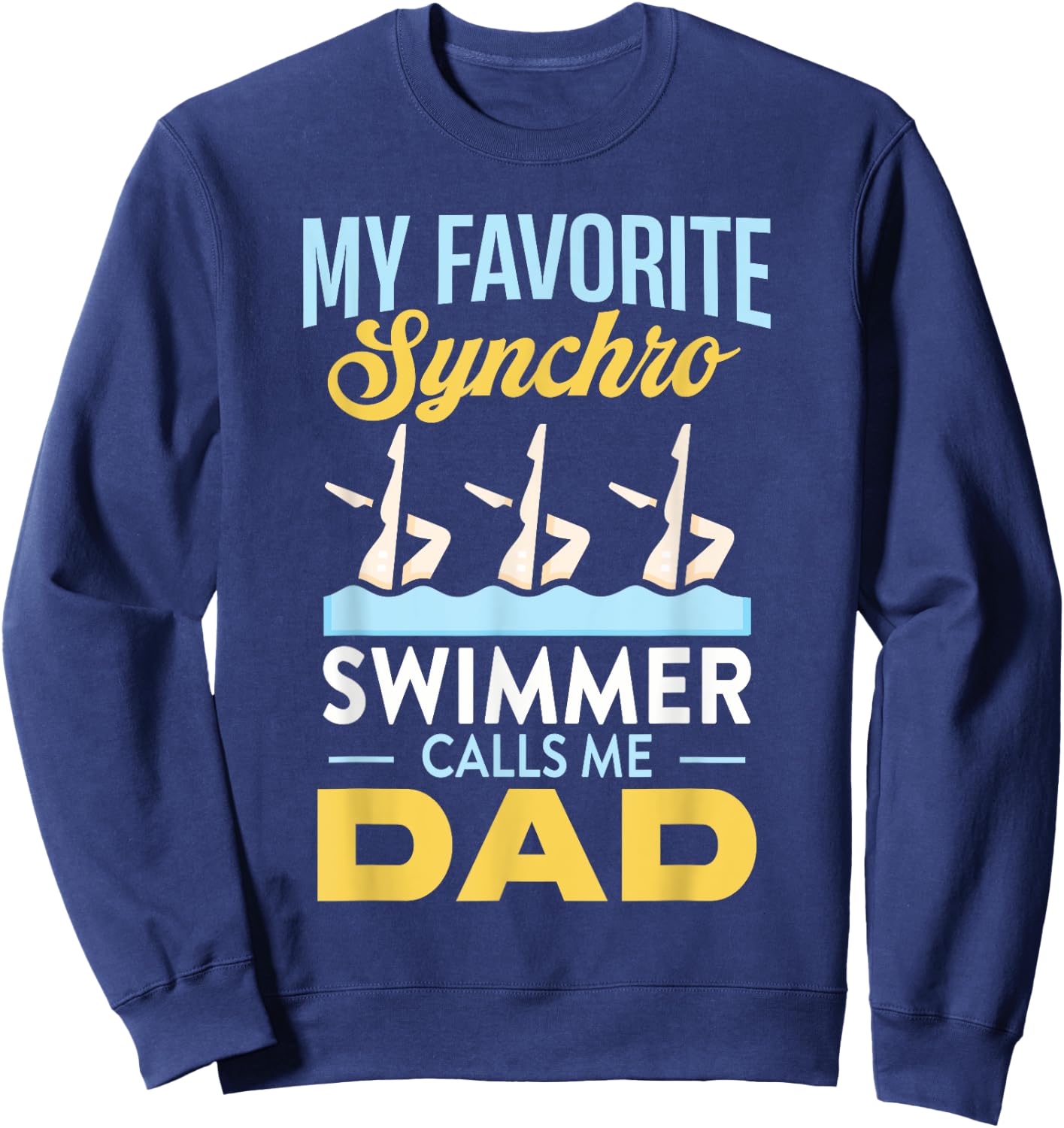 Synchronized Swimming Dad Favorite Synchro Swimmer Artistic Sweatshirt - Sweatshirt | Navy
