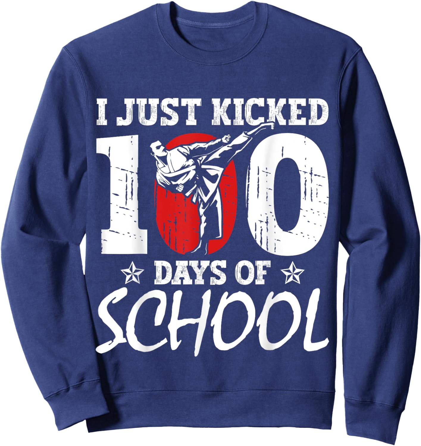 I Just Kicked 100 Days Of School Martial Arts Karate Kick Sweatshirt - Sweatshirt | Navy