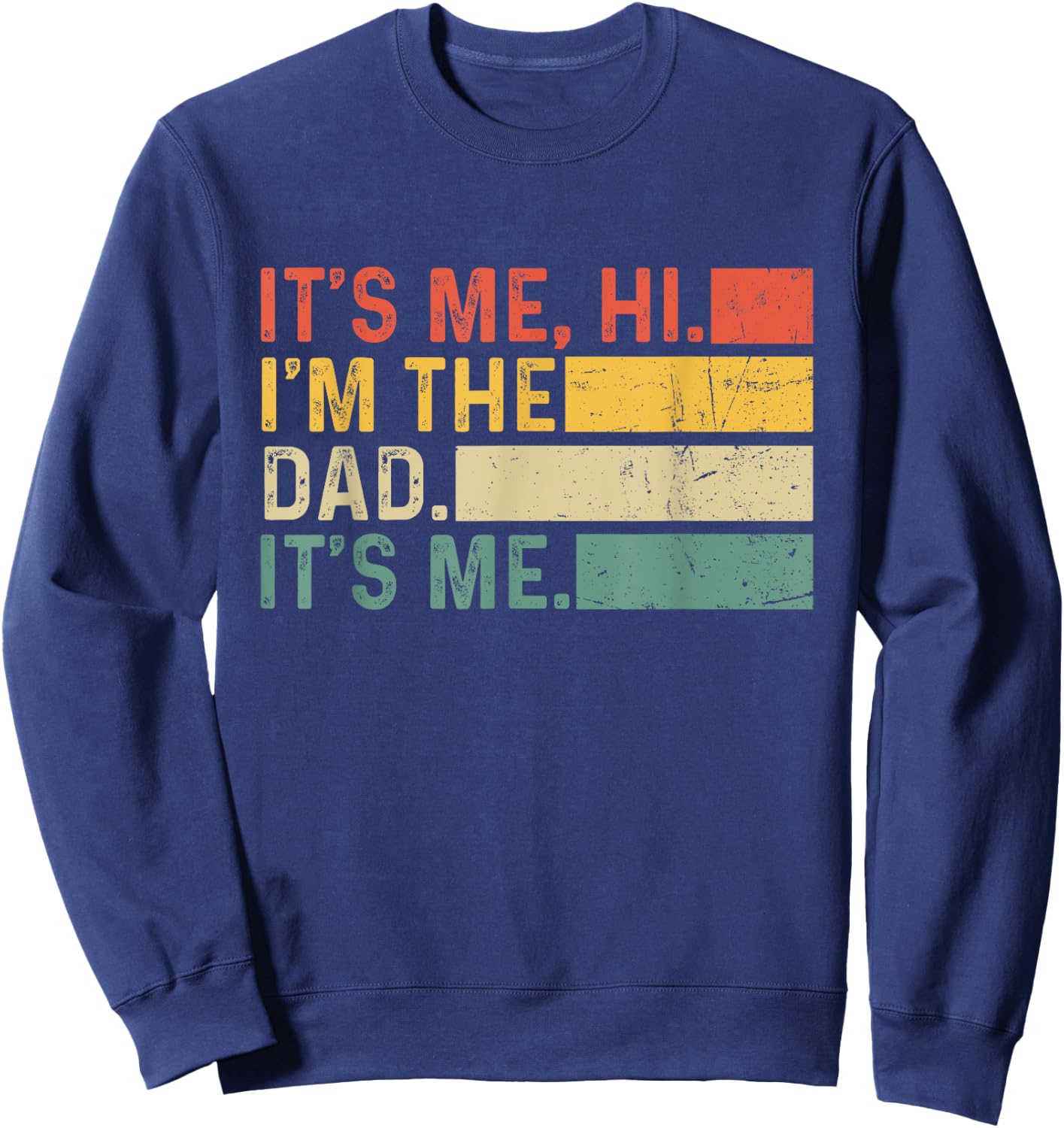 It's Me Hi I'm The Dad It's Me Funny Dad Father's Day Retro Sweatshirt - Sweatshirt | Navy