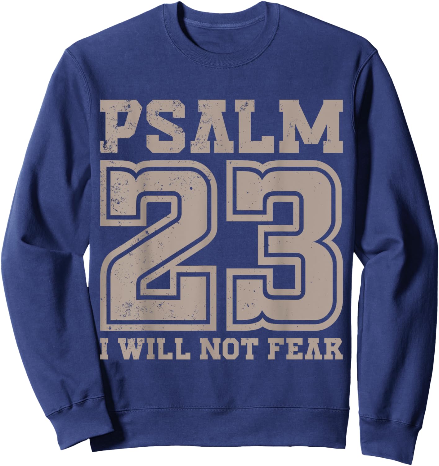 Psalm 23 Will Not Fear Bible Verse Fearless Distressed Sweatshirt - Sweatshirt | Navy