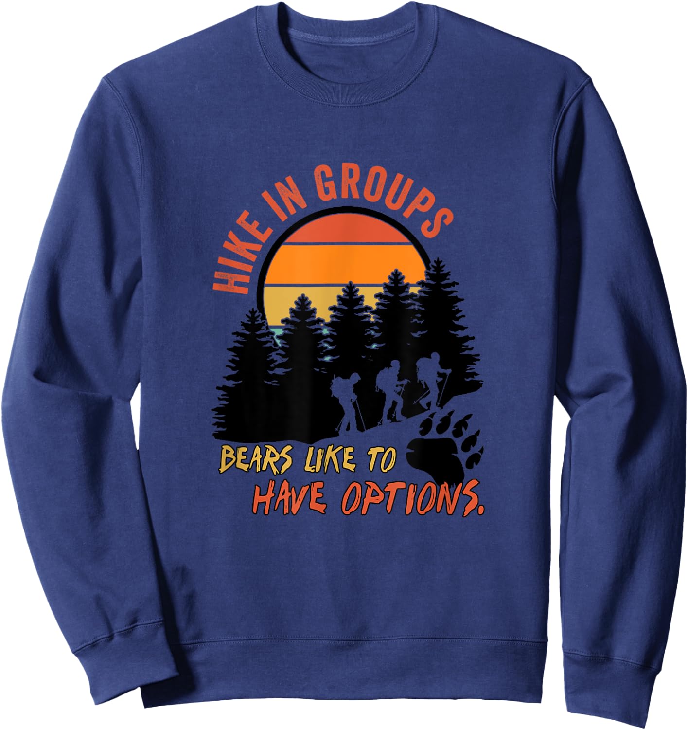 Hike In Groups Bears Like To Have Options Apparel Sweatshirt - Sweatshirt | Navy
