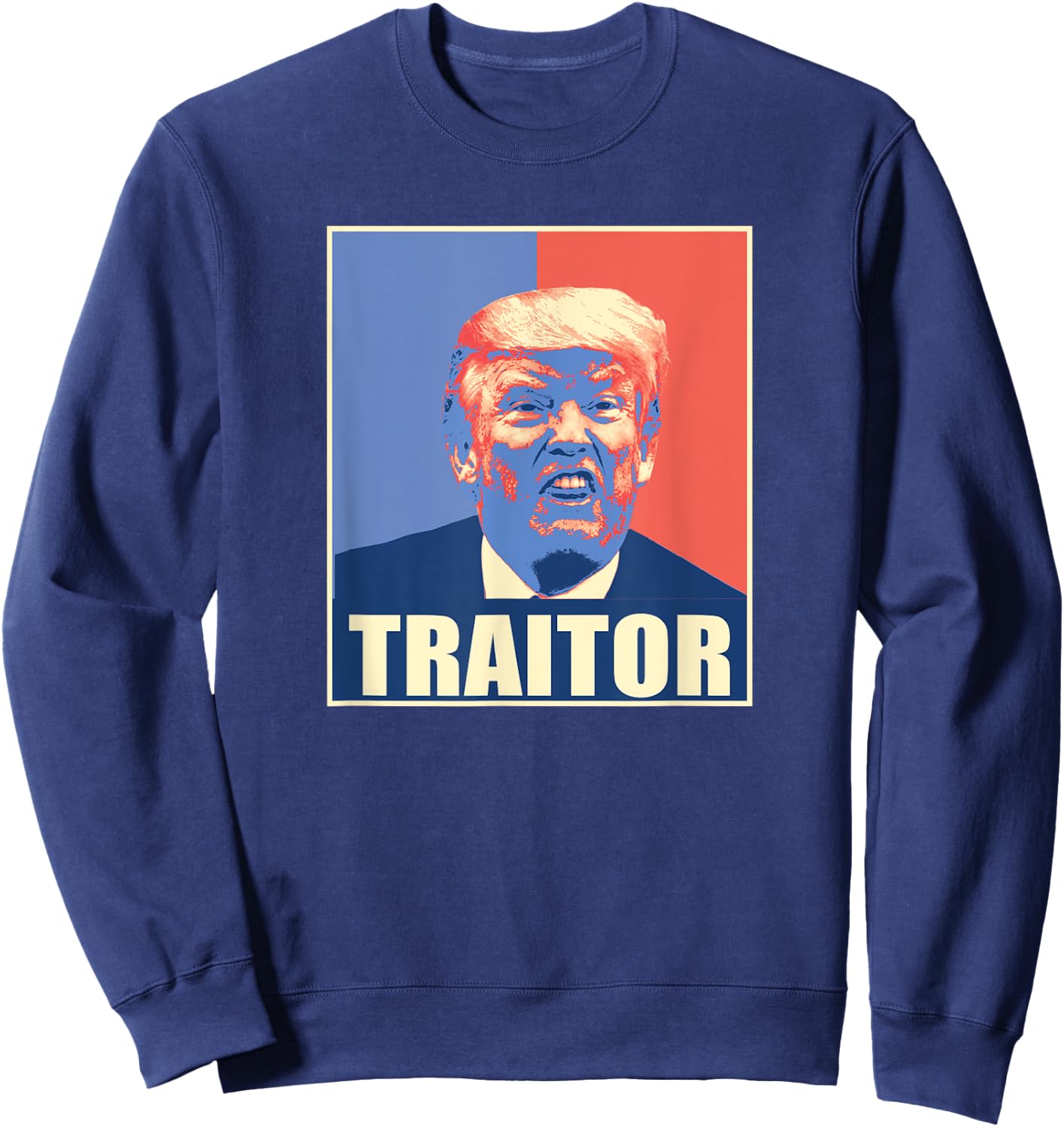 Trump Traitor Worst President Ever Sweatshirt - Sweatshirt | Navy