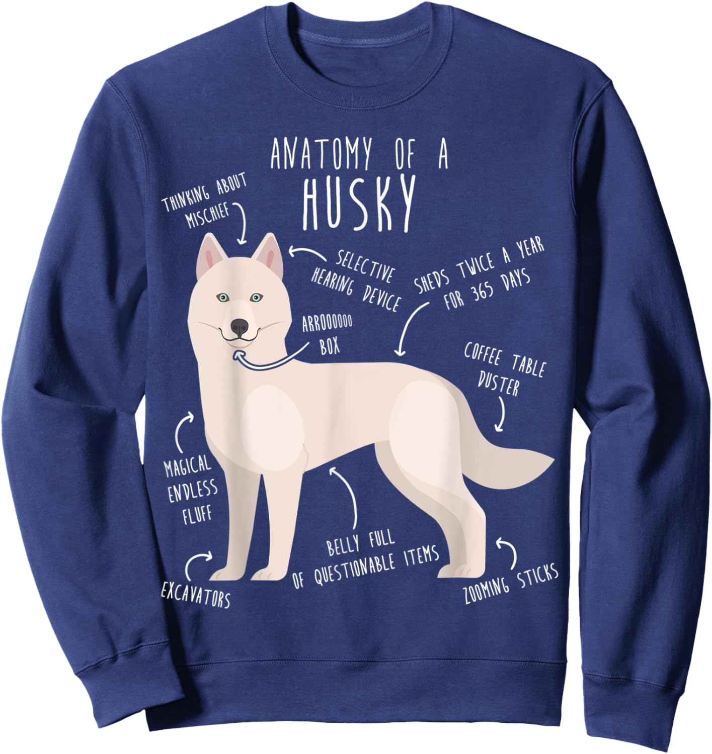 White Siberian Husky Dog Anatomy, Funny Pet Mom Cute Dog Dad Men Women Kids Sweatshirt - Sweatshirt | Navy