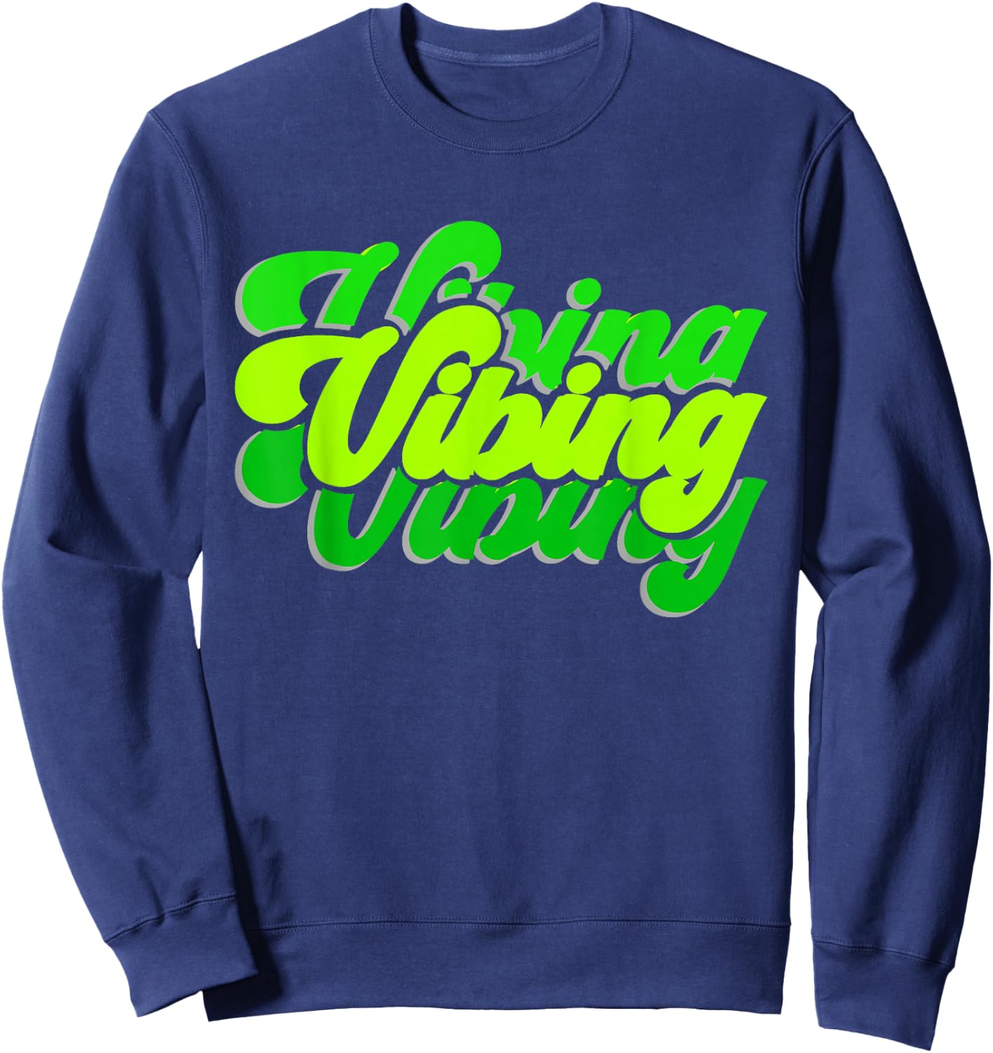 Green Vibing Green Color Graphic Green Vibes Only Men, Women Sweatshirt - Sweatshirt | Navy
