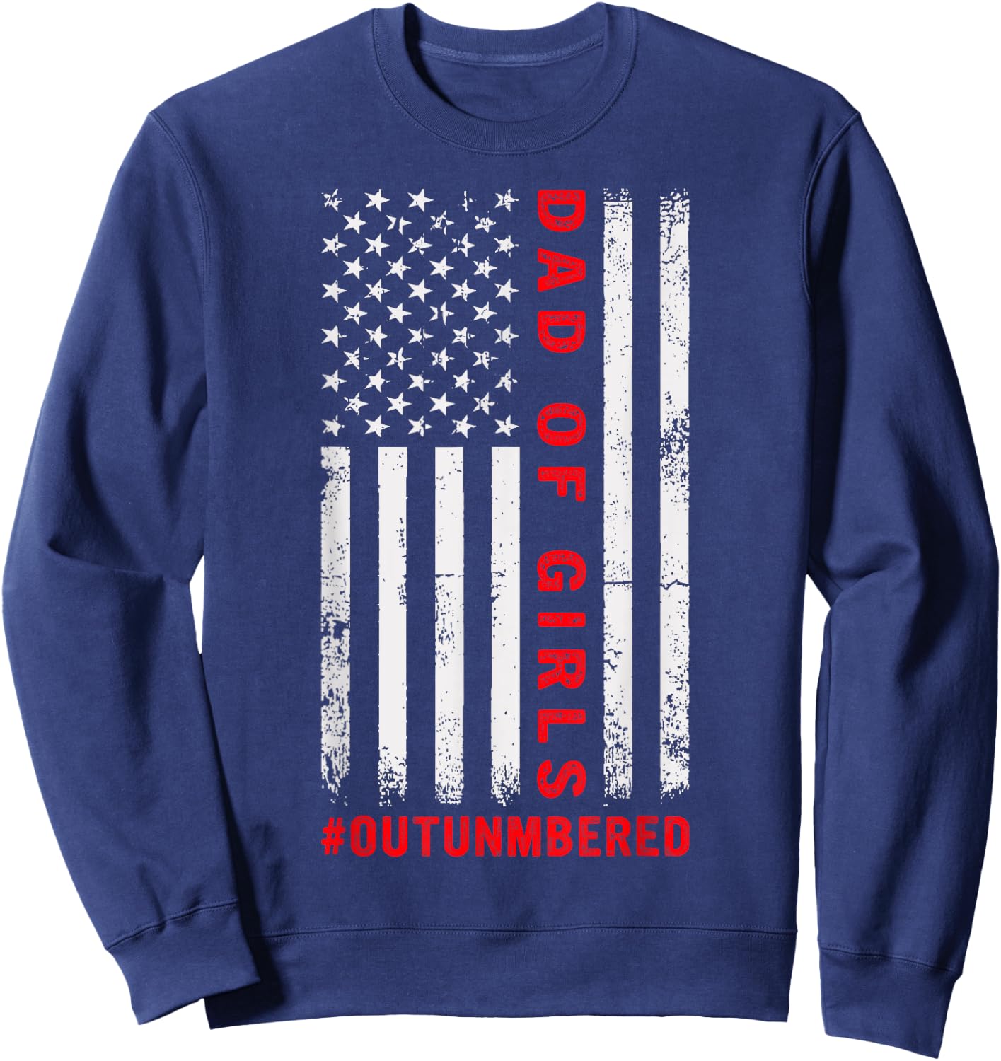 Dad Of Girls Outnumbered Vintage American Flag 4th Of July Sweatshirt - Sweatshirt | Navy