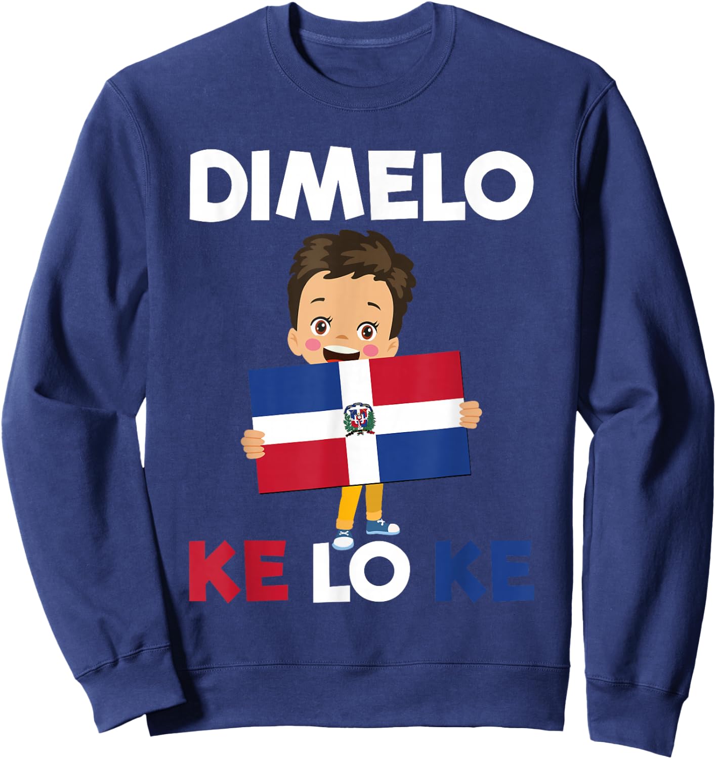Dominican Republic Flag Dimelo Ke Lo Ke Kids Dominicana Sweatshirt - Sweatshirt | Navy
