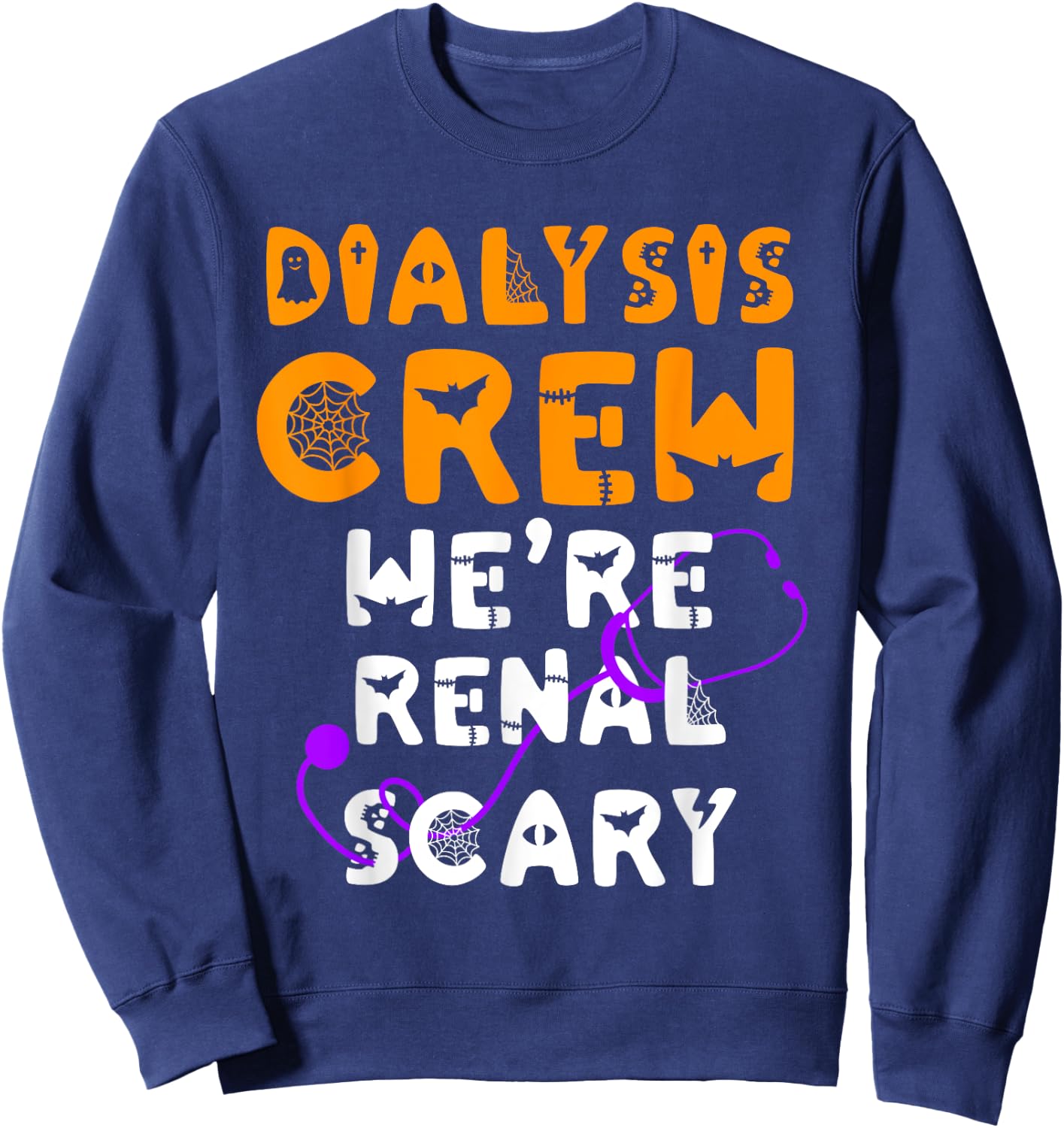 Dialysis Nurse Shirt Halloween Dialysis Tech Renal Scary Sweatshirt - Sweatshirt | Navy