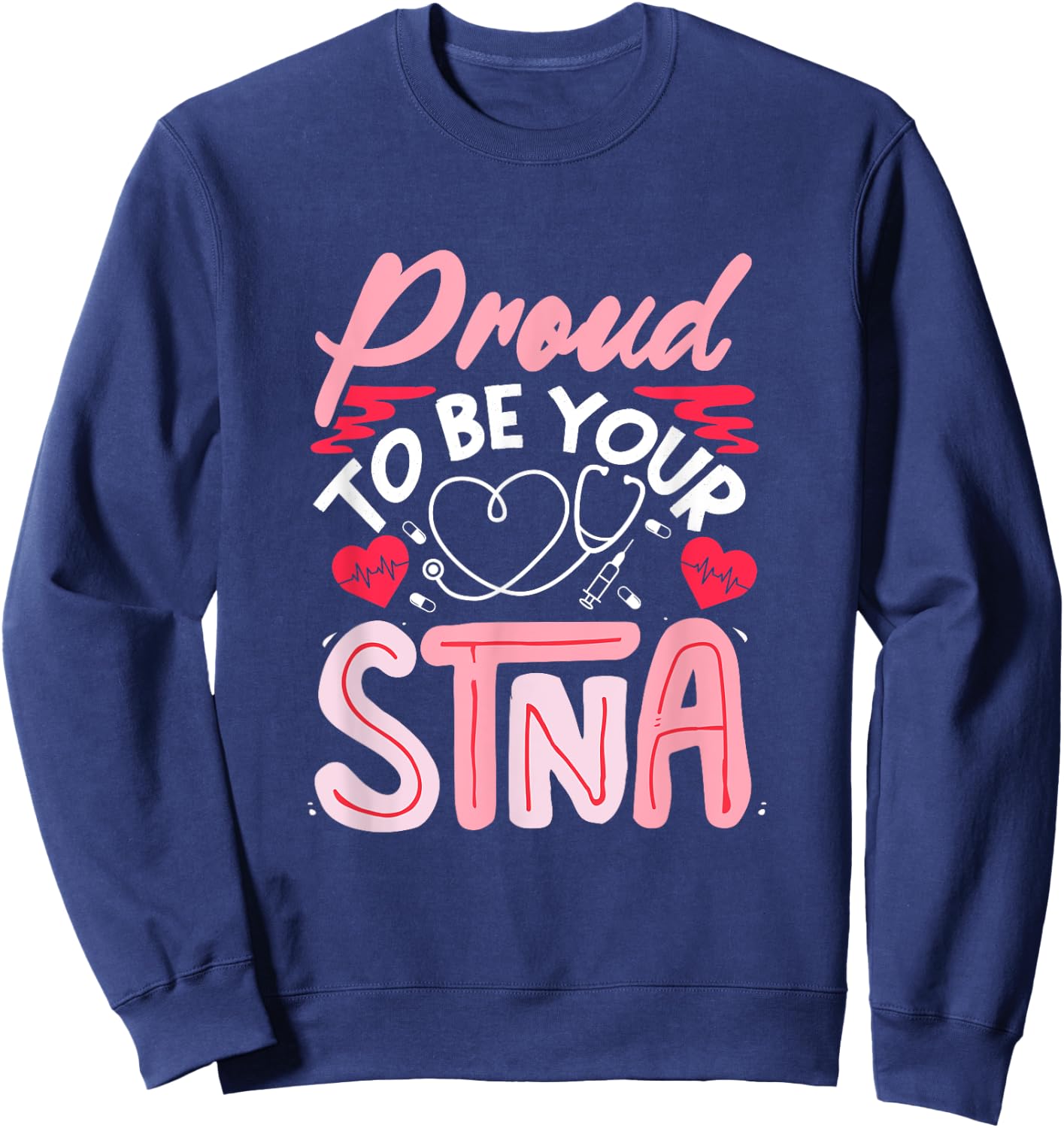 STNA Nurse Nursing Assistant STNA Nurse Proud STNA Nurse Sweatshirt - Sweatshirt | Navy