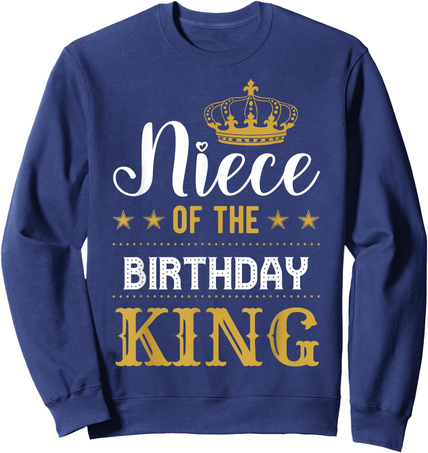 Niece of the Birthday King Party Family Celebration Sweatshirt - Sweatshirt | Navy