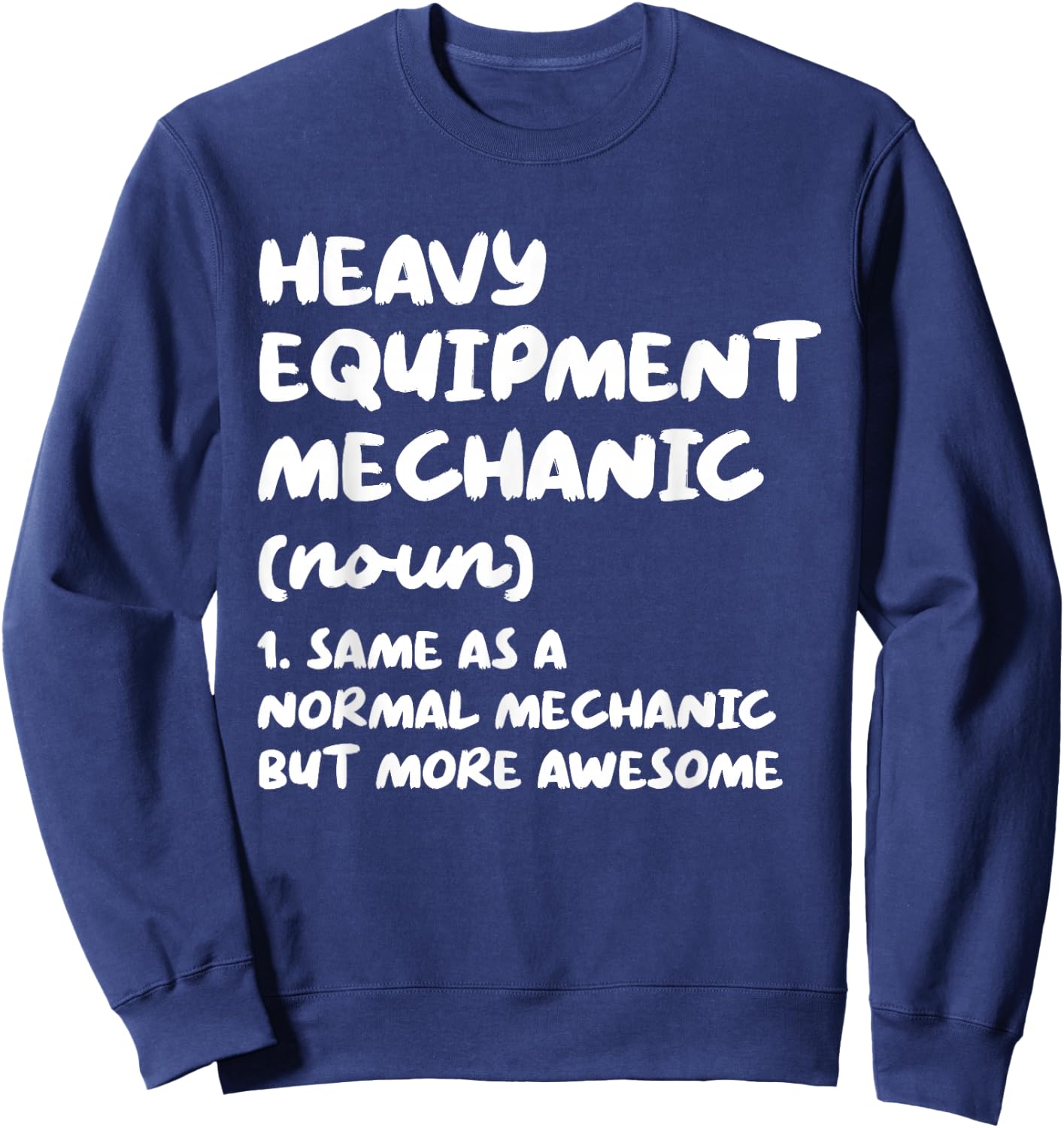 Heavy Equipment Mechanic Definition Funny Sweatshirt - Sweatshirt | Navy