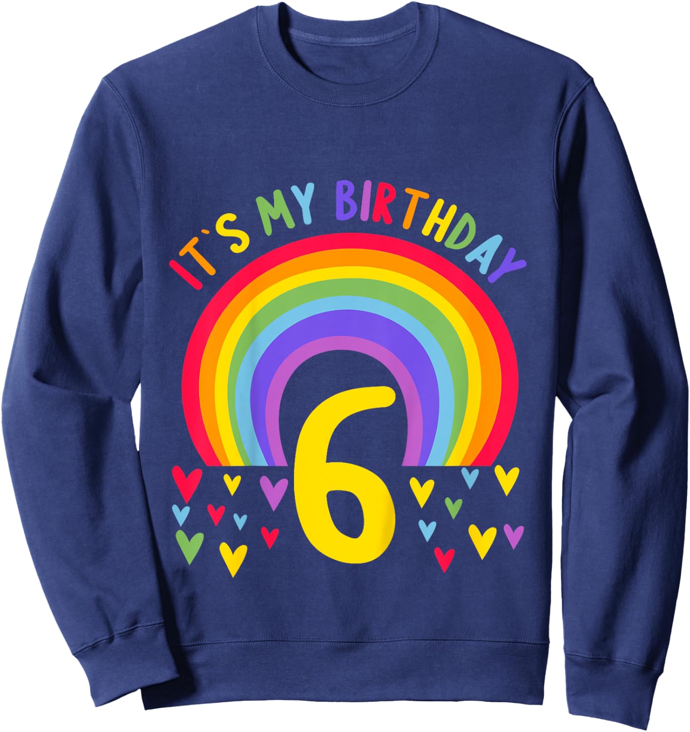 Kids 6 Years old 6 birthday outfit Boy girl Rainbow Sweatshirt - Sweatshirt | Navy