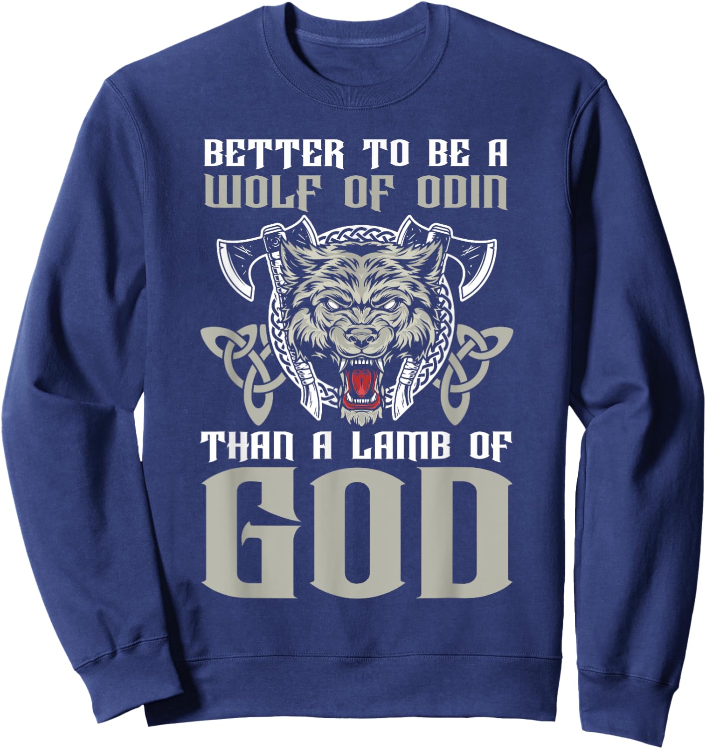 Better To Be A Wolf Of Odin Than A Lamb Of God Viking Sweatshirt - Sweatshirt | Navy