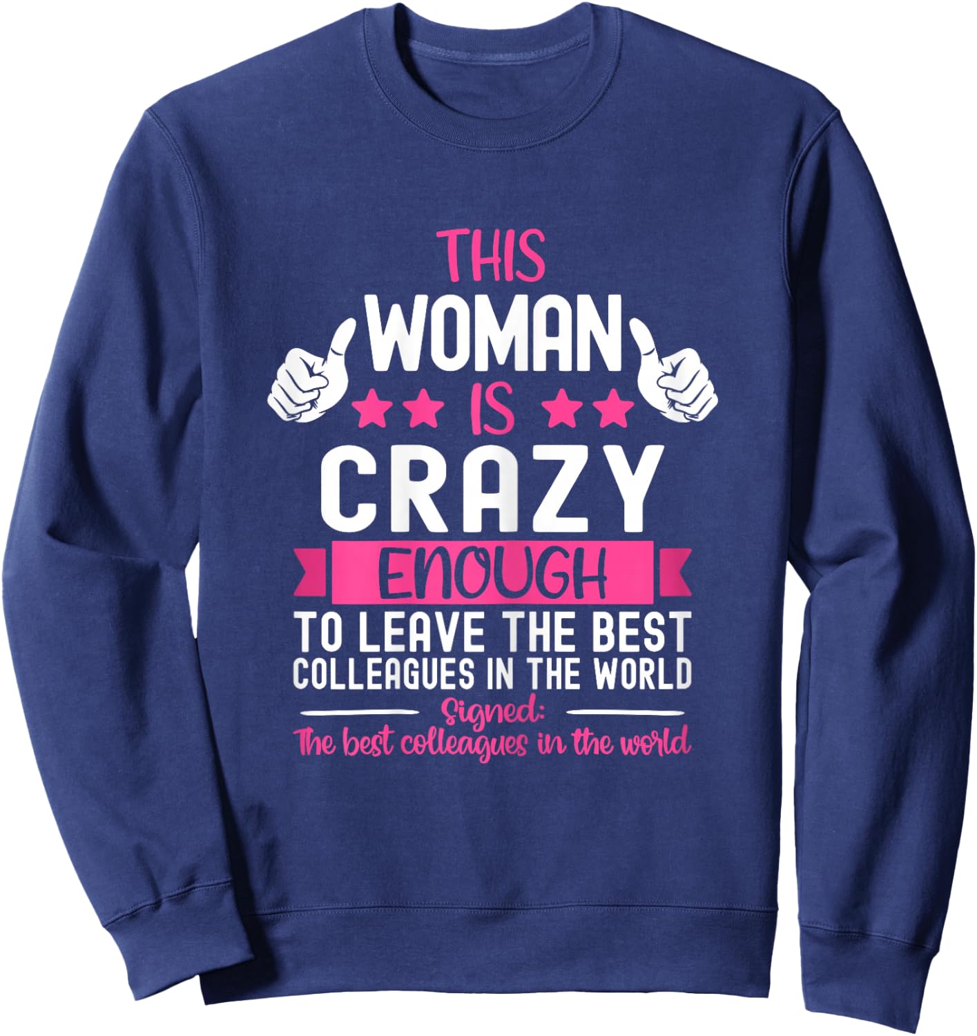 Coworker Leaving Job, Going Away, Coworker Quitting, Retired Sweatshirt - Sweatshirt | Navy
