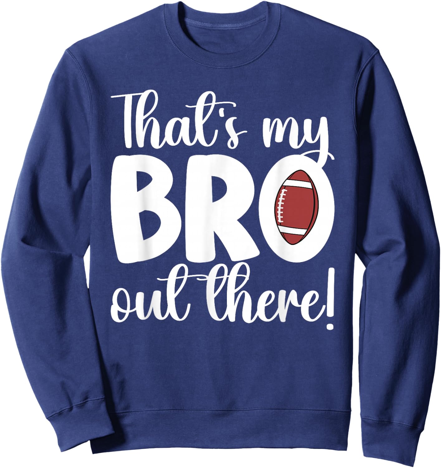 That's My Bro Football Sister Of A Football Player Sweatshirt - Sweatshirt | Navy