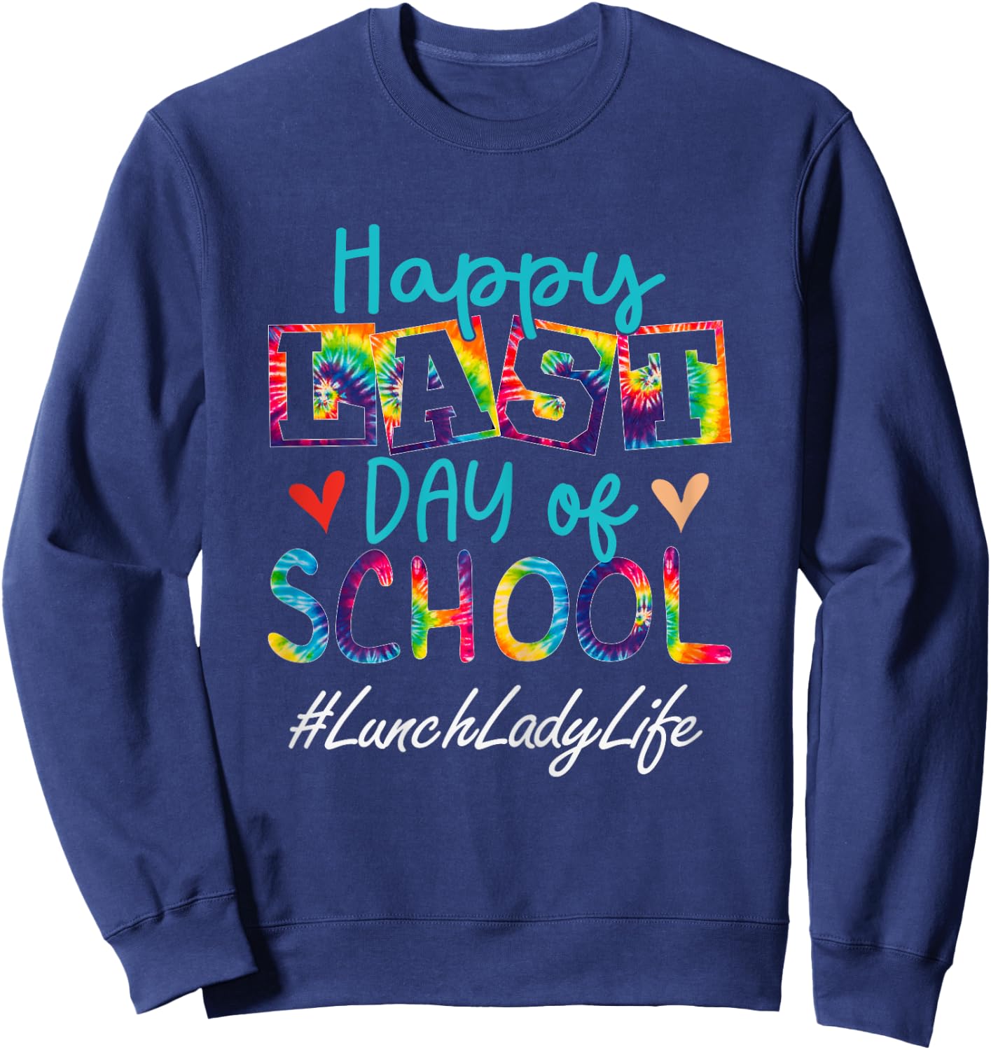 Lunch Lady Happy Last Day Of School Funny Women Graduation Sweatshirt - Sweatshirt | Navy