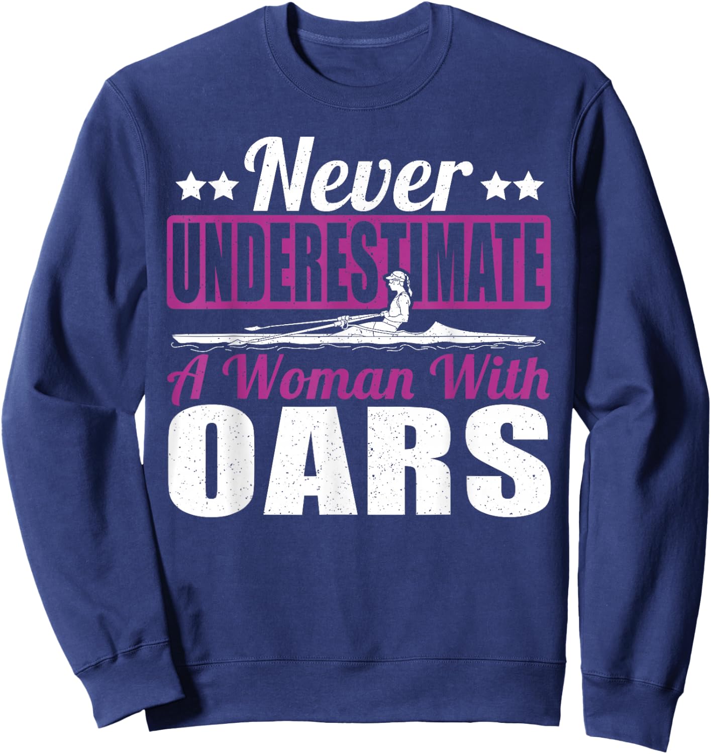 Never Underestimate A Woman With Oars Rower Rowing Boat Sweatshirt - Sweatshirt | Navy