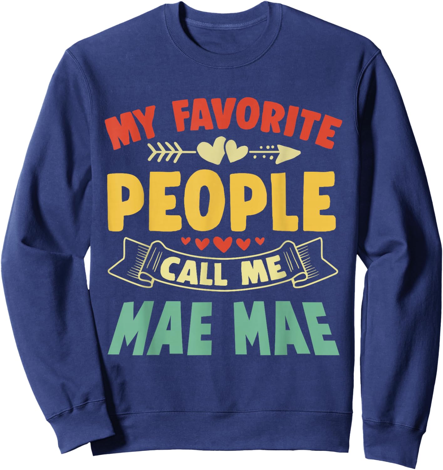 My Favorite People Call Me Mae Mae Mothers Day Funny Vintage Sweatshirt - Sweatshirt | Navy
