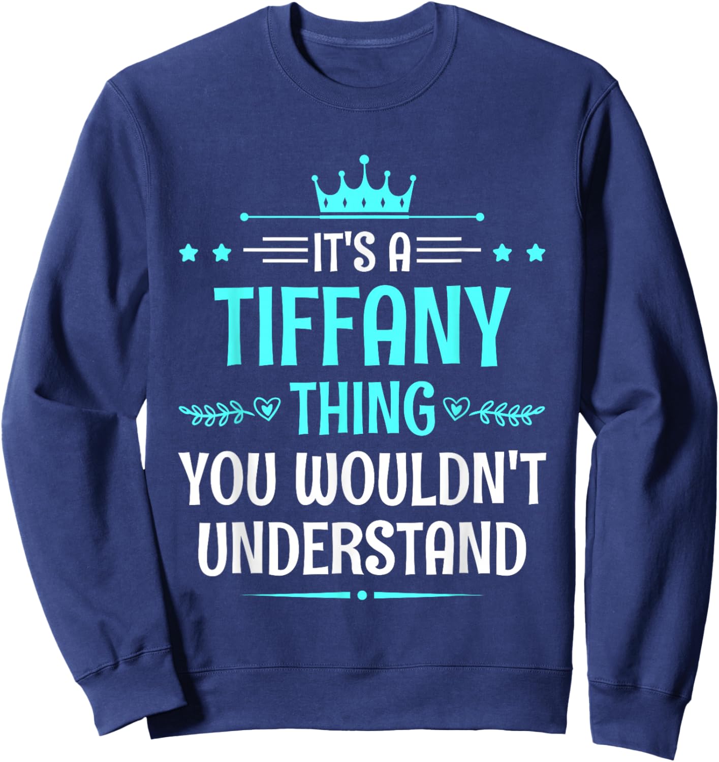 It's a Tiffany Thing You Wouldn't Understand Funny Name Sweatshirt - Sweatshirt | Navy