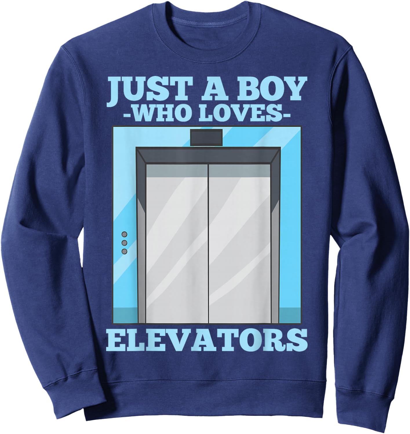 Lift Just a Boy Who Loves Elevators Sweatshirt - Sweatshirt | Navy
