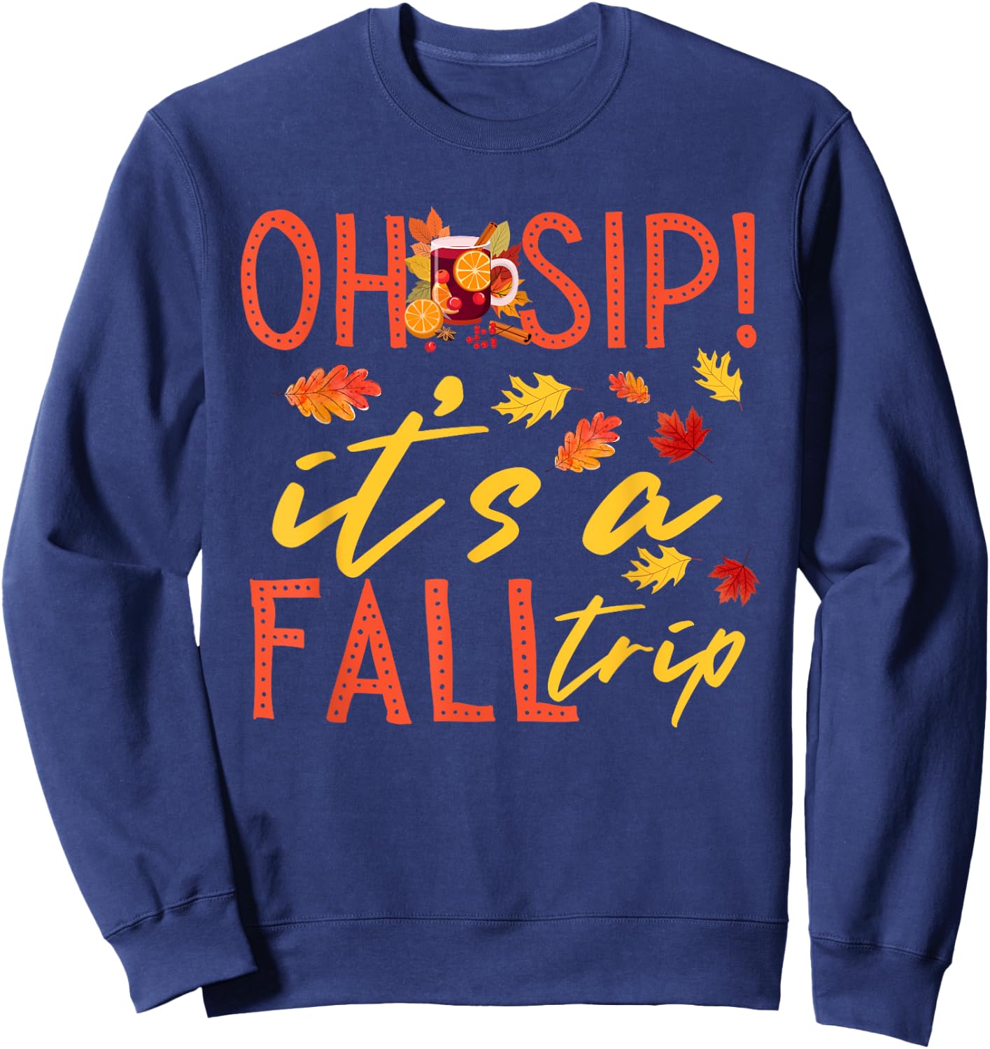 Girls Trip Oh Sip It's A Fall Trip Autumn Funny Wine Party Sweatshirt - Sweatshirt | Navy
