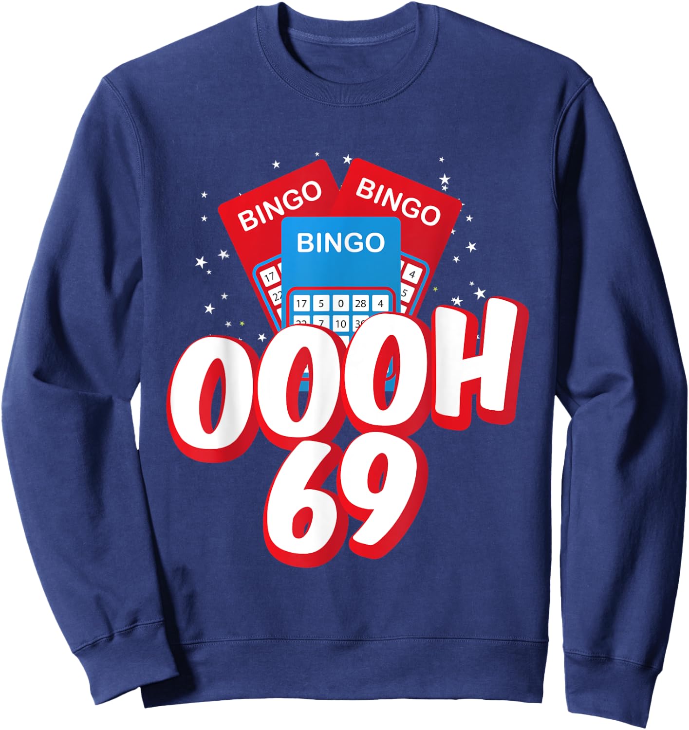 OOOOH 69 Bingo Game Player Funny Adult Humor Bingo Lover Sweatshirt - Sweatshirt | Navy