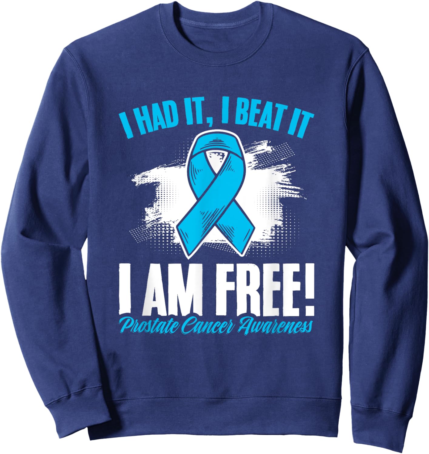 Beat I'm Free Light Blue Ribbon Prostate Cancer Awareness Sweatshirt - Sweatshirt | Navy