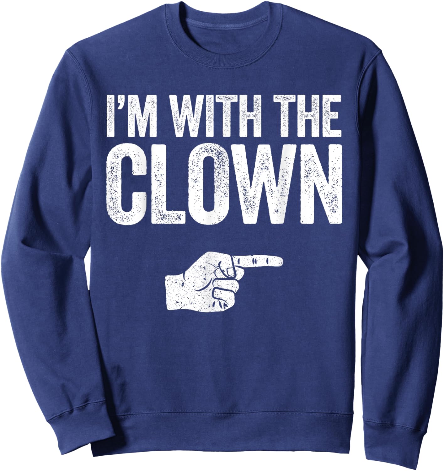 I'm With The Clown Matching Clown Costume Shirt Sweatshirt - Sweatshirt | Navy