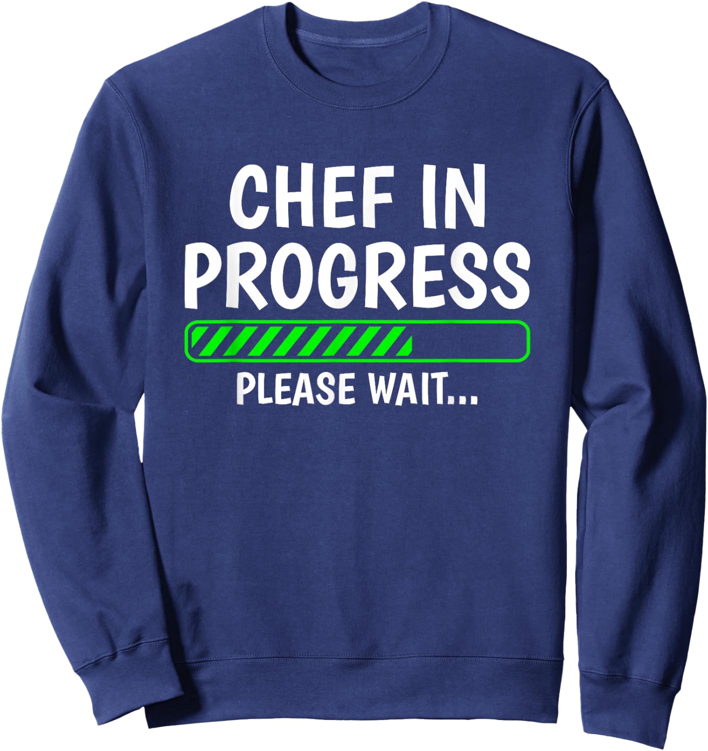 Chef In Progress Cook Sous Chef Culinary Cuisine Student Sweatshirt - Sweatshirt | Navy