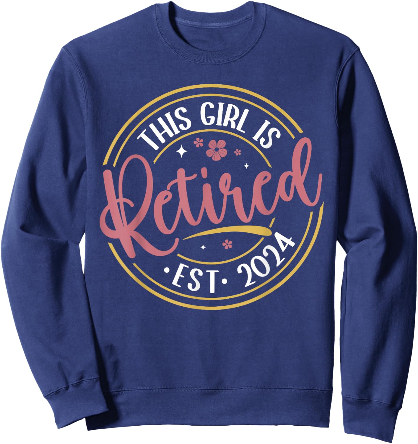 This Girl Is Retired 2024 Funny Retirement Mom Women Grandma Sweatshirt - Sweatshirt | Navy