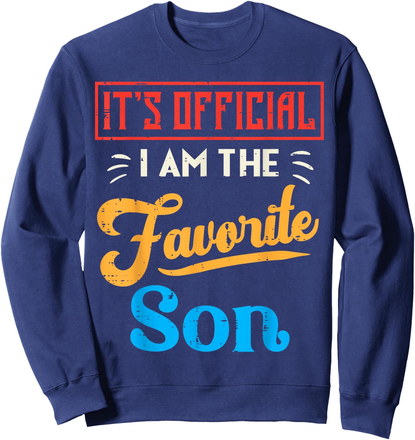 Its Official Im The Favorite Son Retro Family Men Boys Kids Sweatshirt - Sweatshirt | Navy