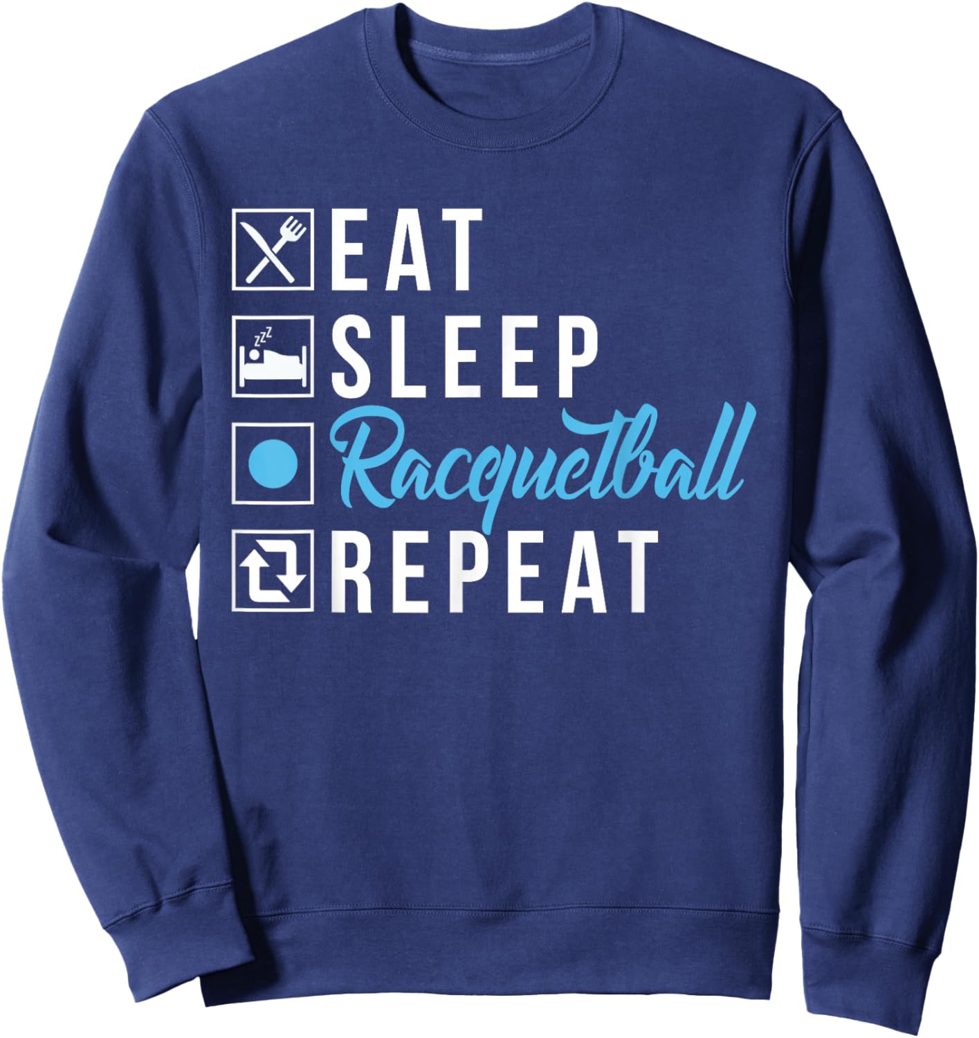 Eat Sleep Racquetball Repeat Racquetball Sweatshirt - Sweatshirt | Navy