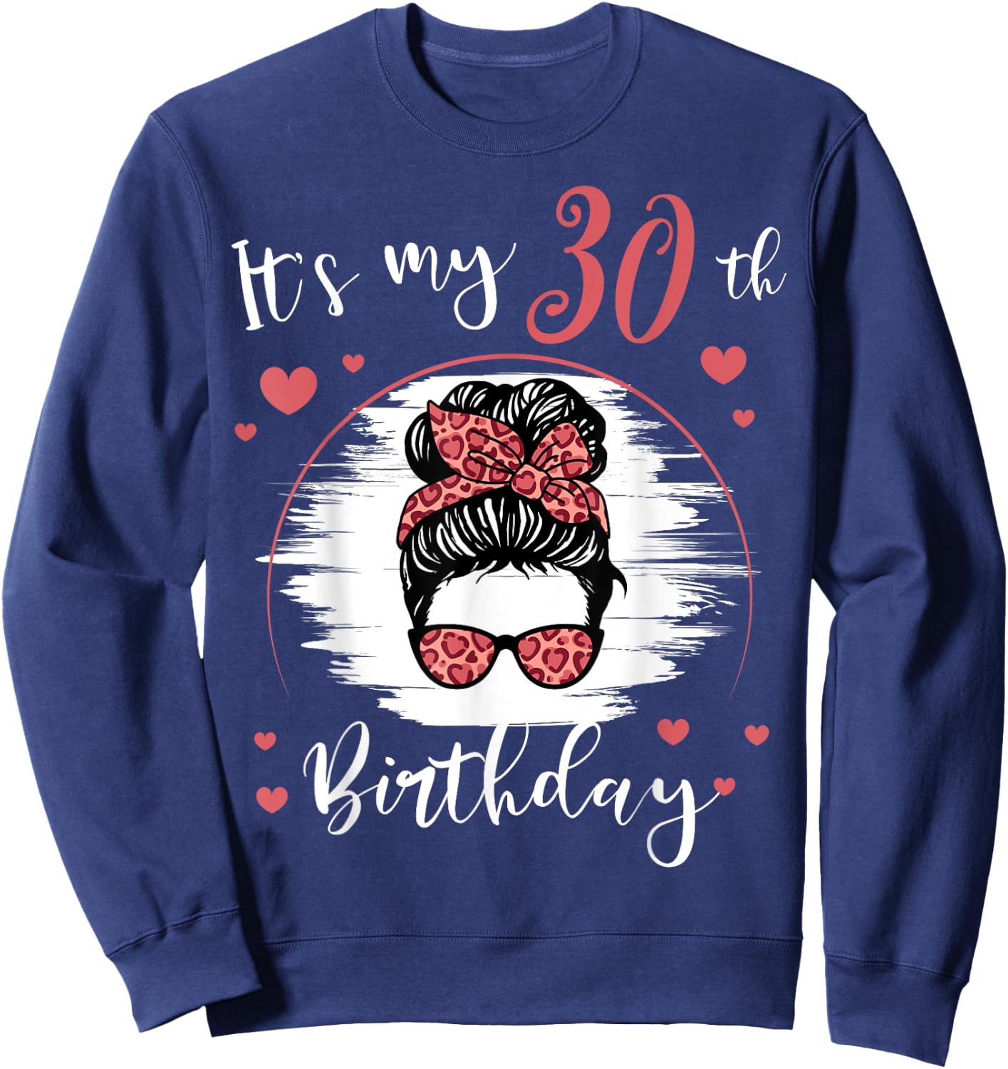 30 Year Old Birthday Messy Bun Leopard It's My 30th B-Day Sweatshirt - Sweatshirt | Navy