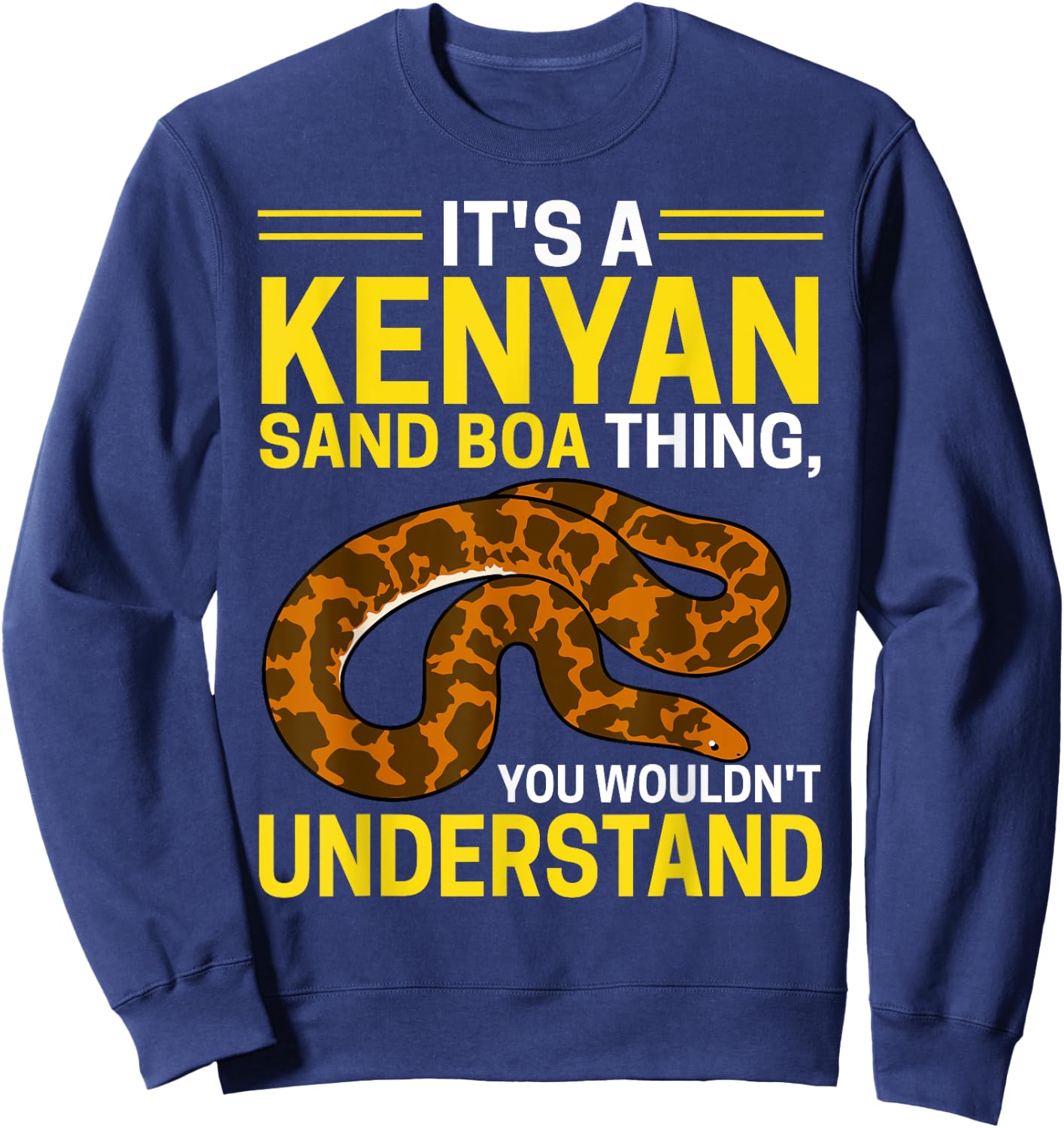 Kenyan Sand Boa Thing, You Wouldn't Understand Snake Owner Sweatshirt - Sweatshirt | Navy