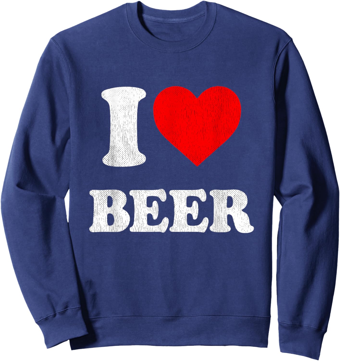 I Heart Beer Funny Drinking Merch I Love Beer Sweatshirt - Sweatshirt | Navy