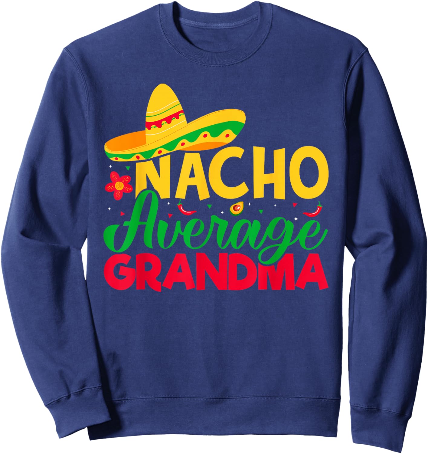 Nacho Lover Grandma - Nacho Average Grandma Cinco De Mayo Sweatshirt - Sweatshirt | Navy