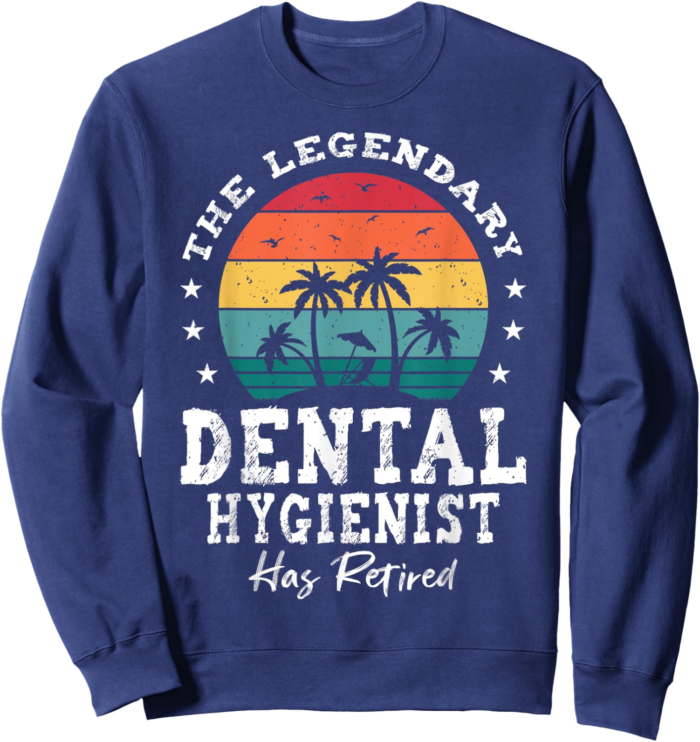 Legendary Retired Dental Hygienist Sweatshirt - Sweatshirt | Navy